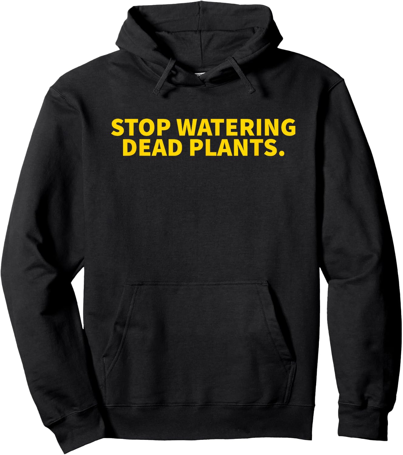 Stop Watering Dead Plants Hoodie - Hoodie | Black
