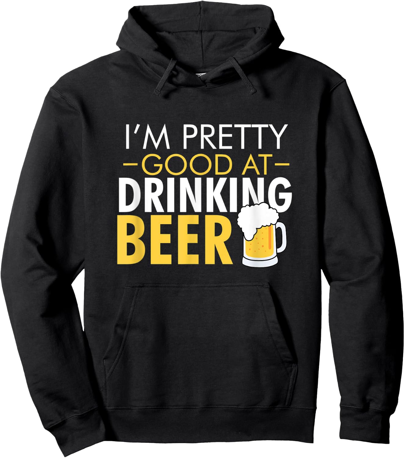 I'm Pretty Good at Drinking Beer funny Hoodie - Hoodie | Black