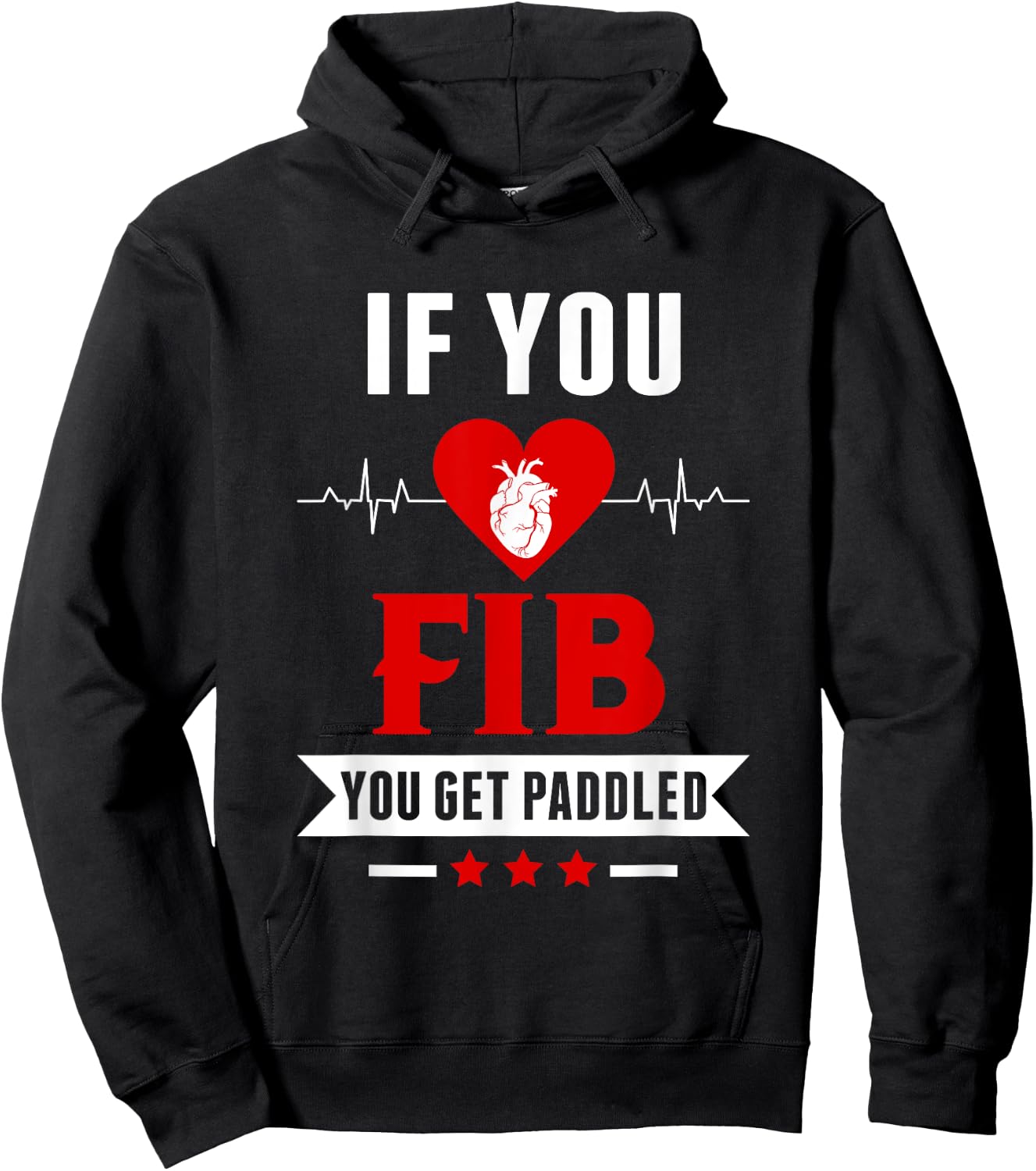 If Fib You Get Paddled Funny Cardiology Cardiologist Nurse Hoodie - Hoodie | Black