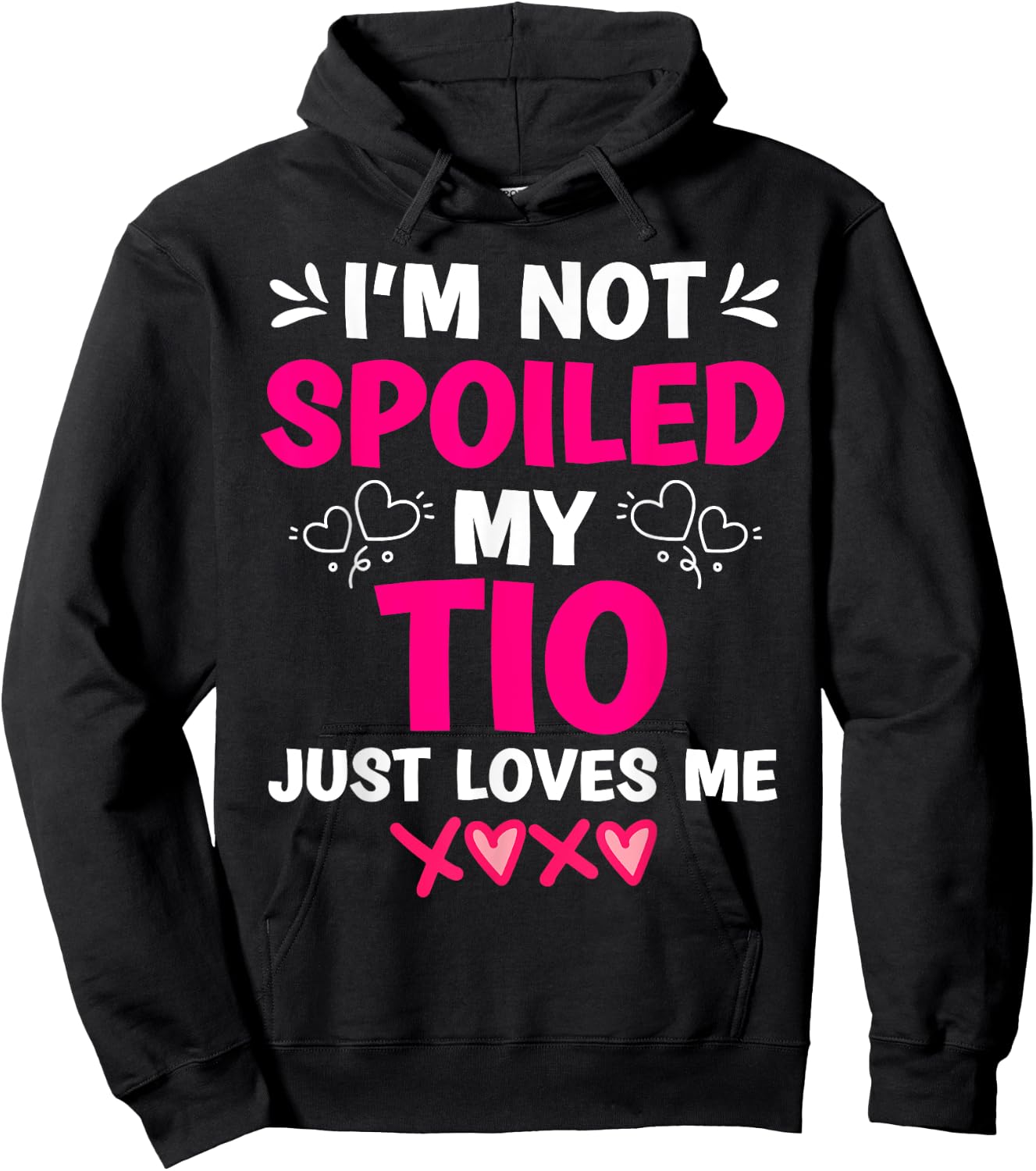 I'm Not Spoiled My Tio Just Loves Me Niece Girls Sweet Kids Hoodie - Hoodie | Black