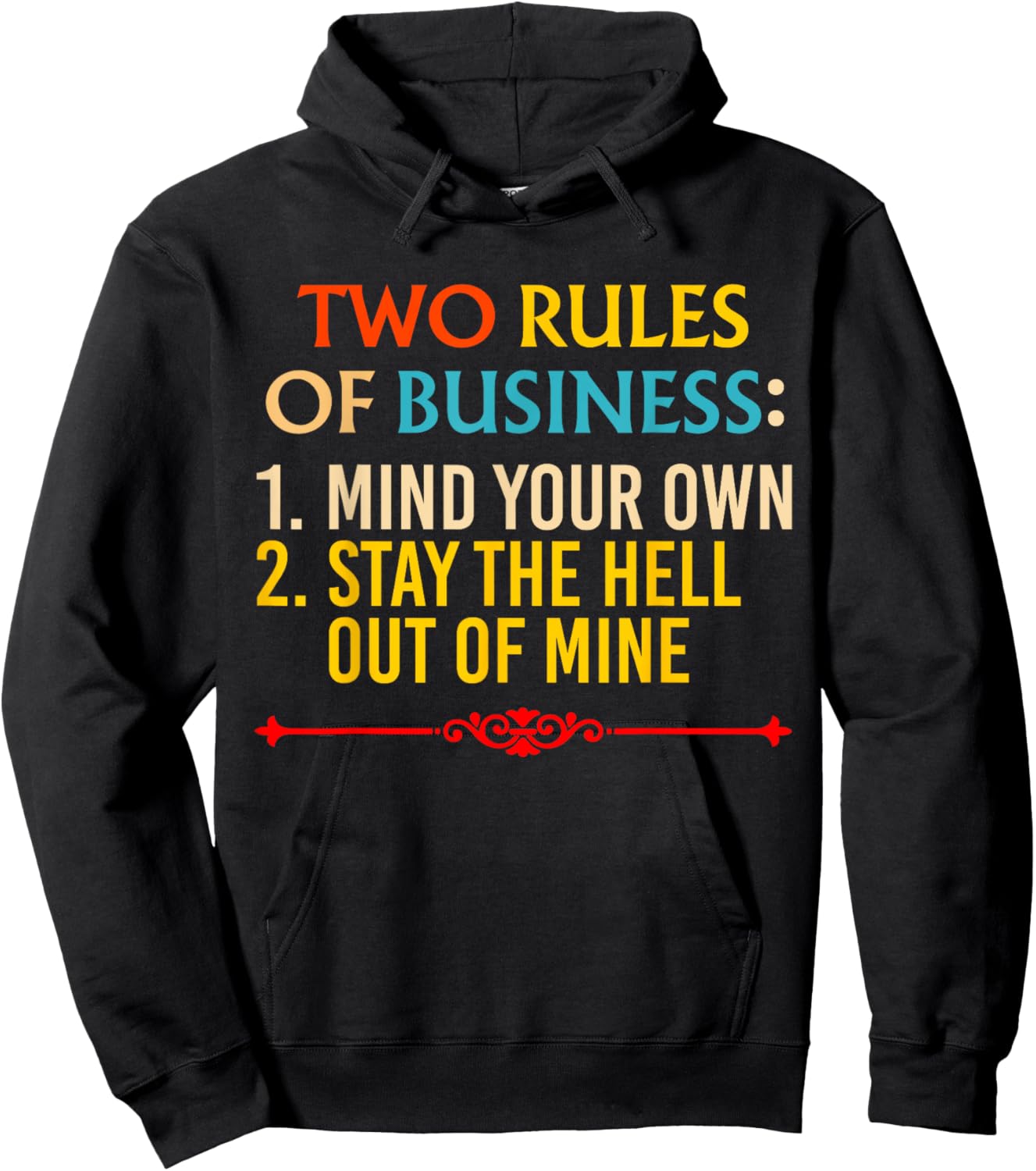 Two Rules Of Business: 1. Mind Your Own 2. Stay The Hell Out Hoodie - Hoodie | Black