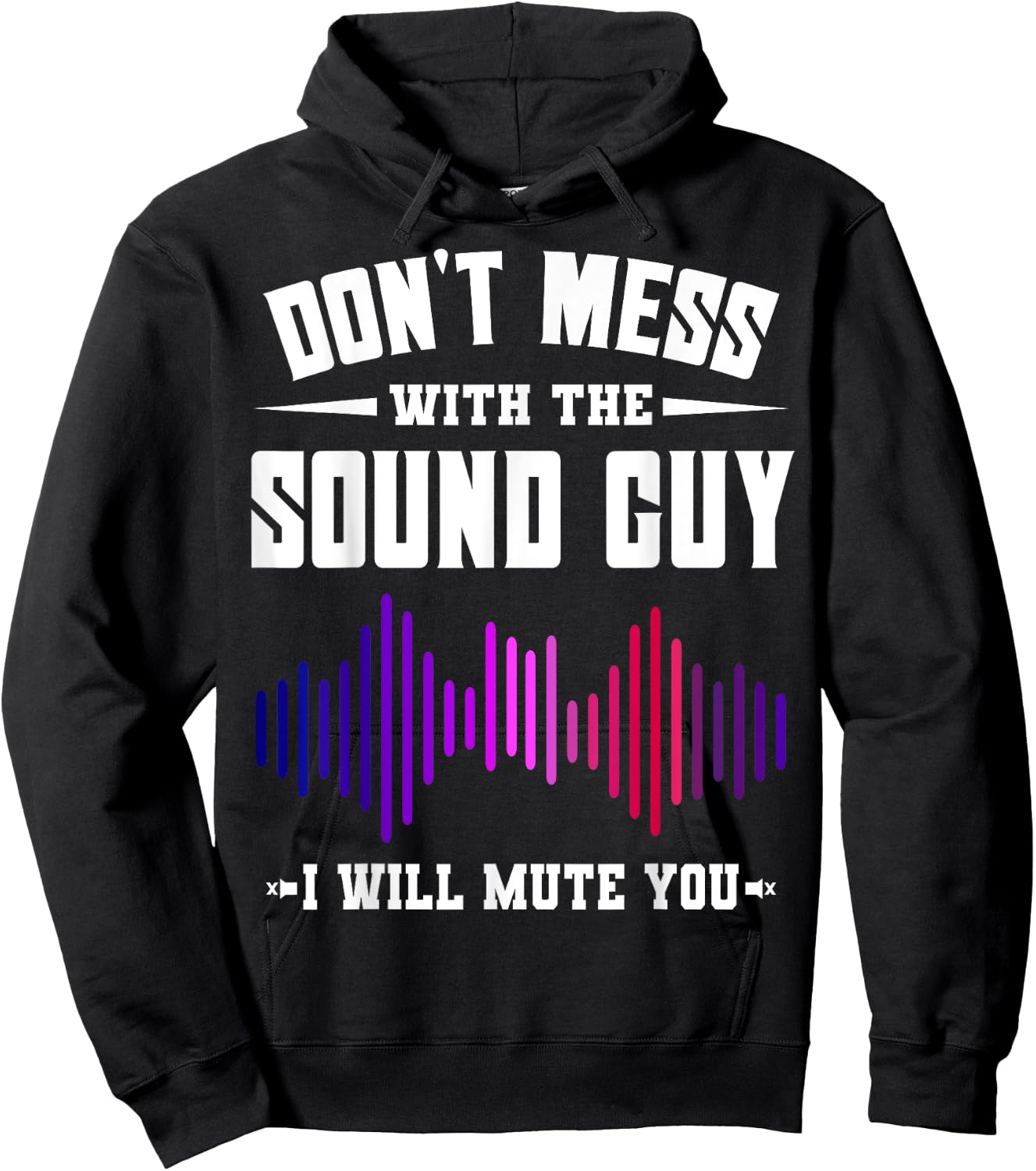 Don't Mess With The Sound Guy I Will Mute You Sound Engineer Hoodie - Hoodie | Black
