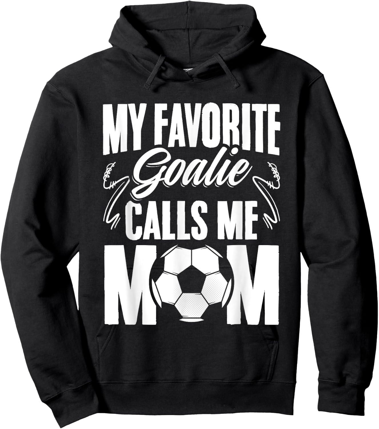 My Favorite Goalie Calls Me Mom Soccer Player Mother's Day Hoodie - Hoodie | Black