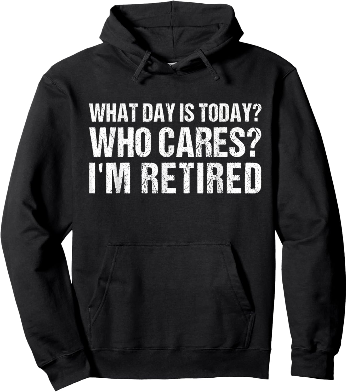 What Day Is Today Who Cares I'm Retired Funny Retirement Hoodie - Hoodie | Black
