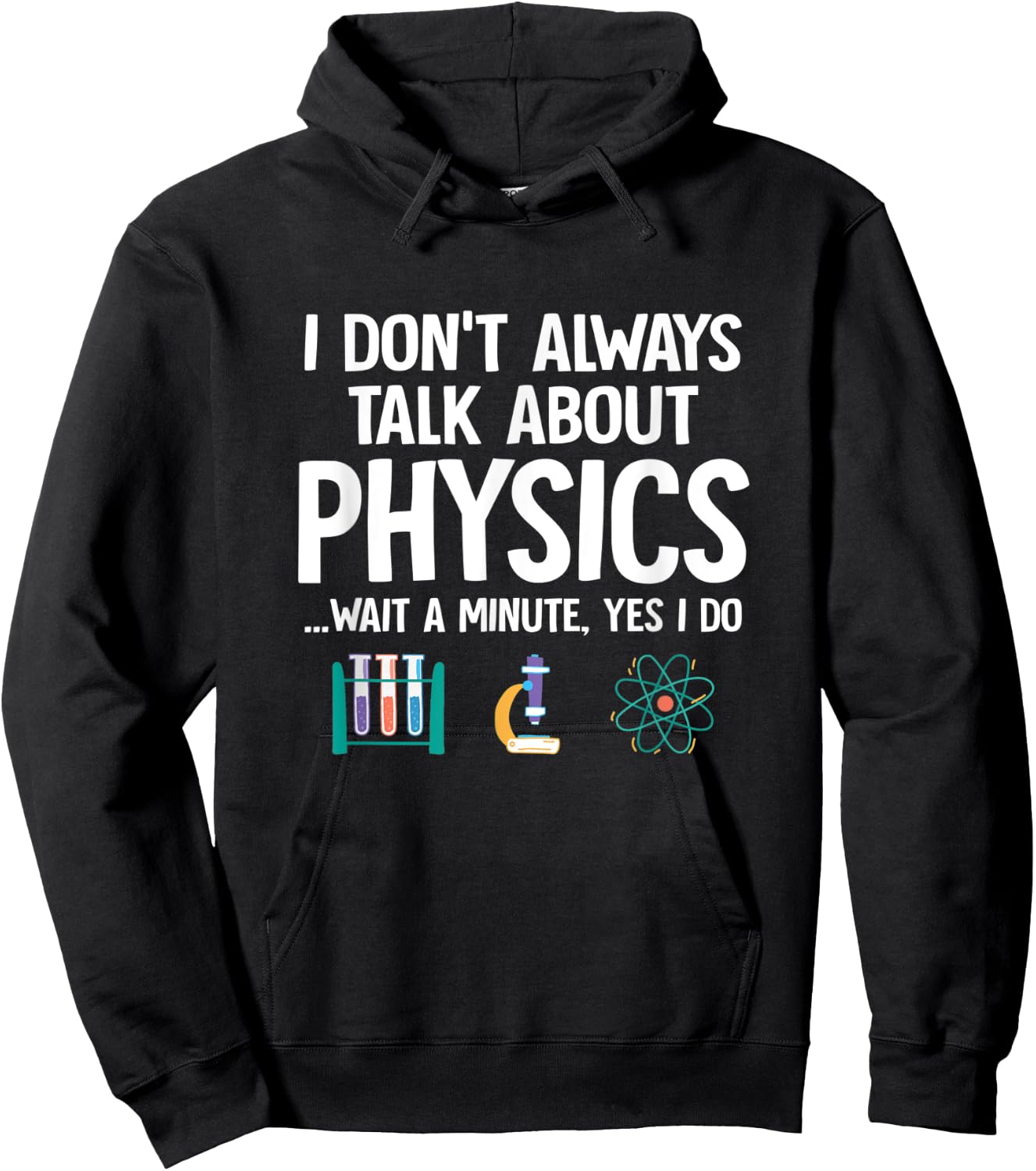 I Don't Always Talk About Physics Funny Physicist Physics Hoodie - Hoodie | Black