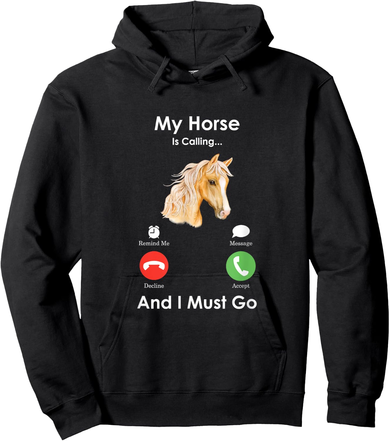 My Horse Is Calling And I Must Go - Fun Horse Hoodie - Hoodie | Black