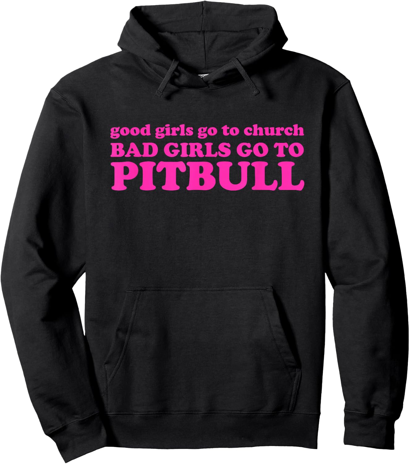 Good Girls Go To Church Bad Girls Go To Pitbull Hoodie - Hoodie | Black