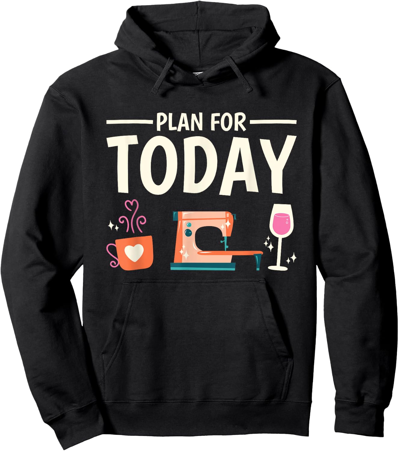 Funny Sewer Plan for Today Sewing Coffee Wine Seamstress Hoodie - Hoodie | Black
