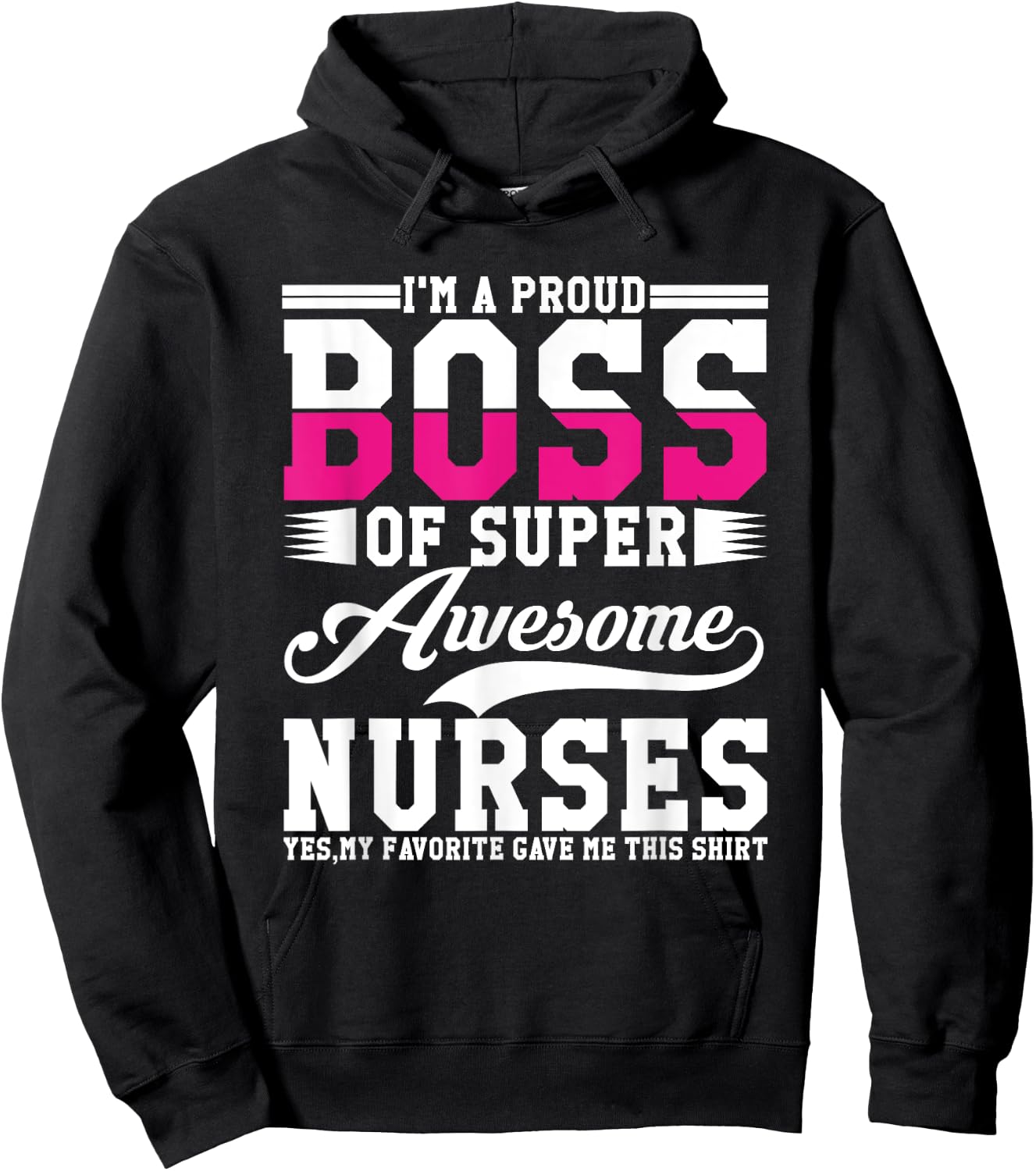 I'm A Proud Boss of Super Awesome Nurse, Boss Day Employee Hoodie - Hoodie | Black