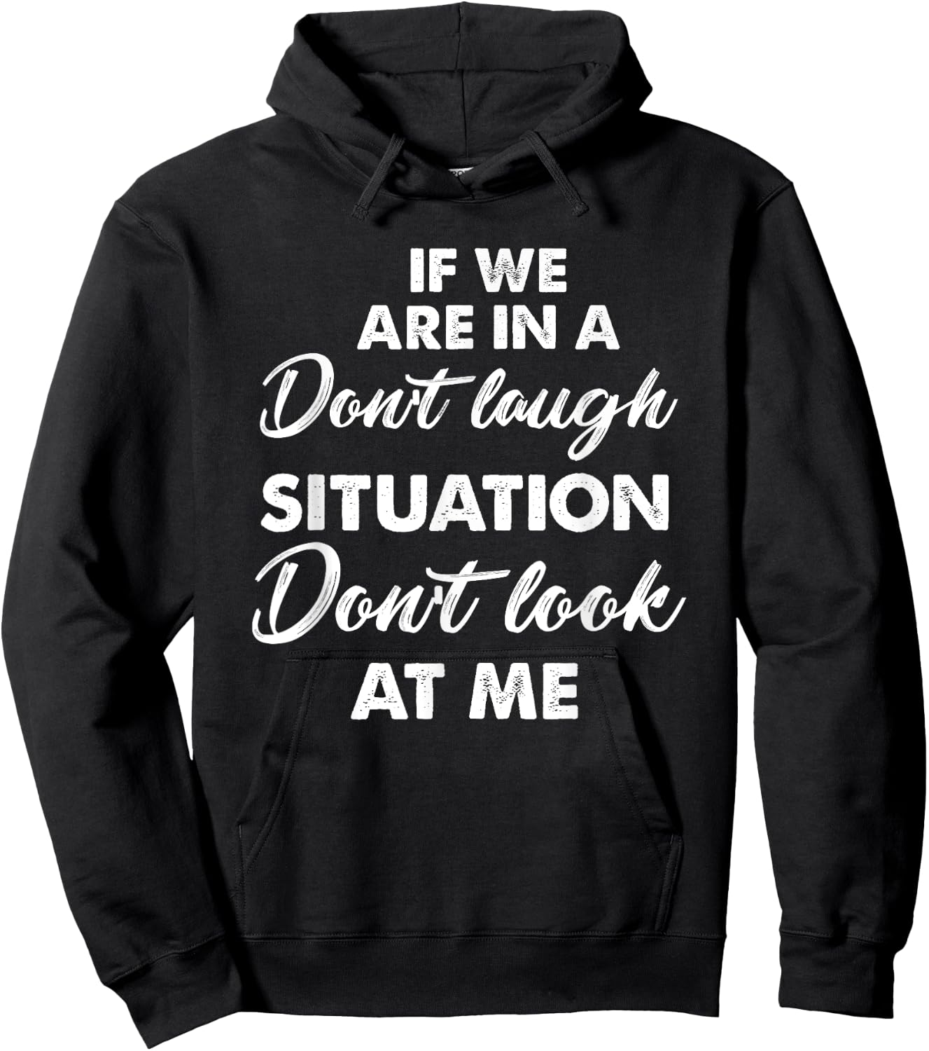 Funny If We Are In A Don't Laugh Situation Don't Look At Me Hoodie - Hoodie | Black