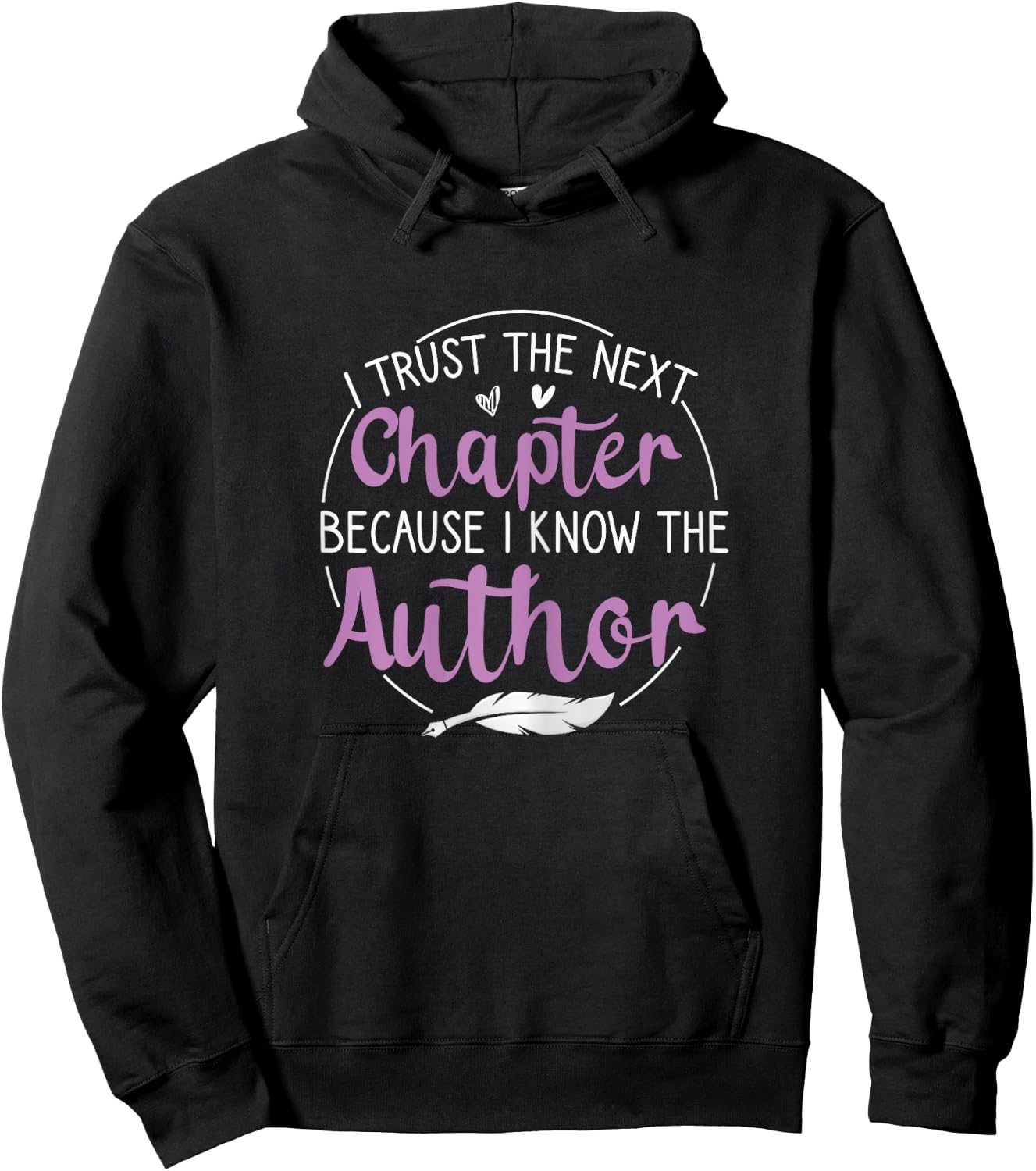I Trust The Next Chapter Because I Know The Author Writer Hoodie - Hoodie | Black
