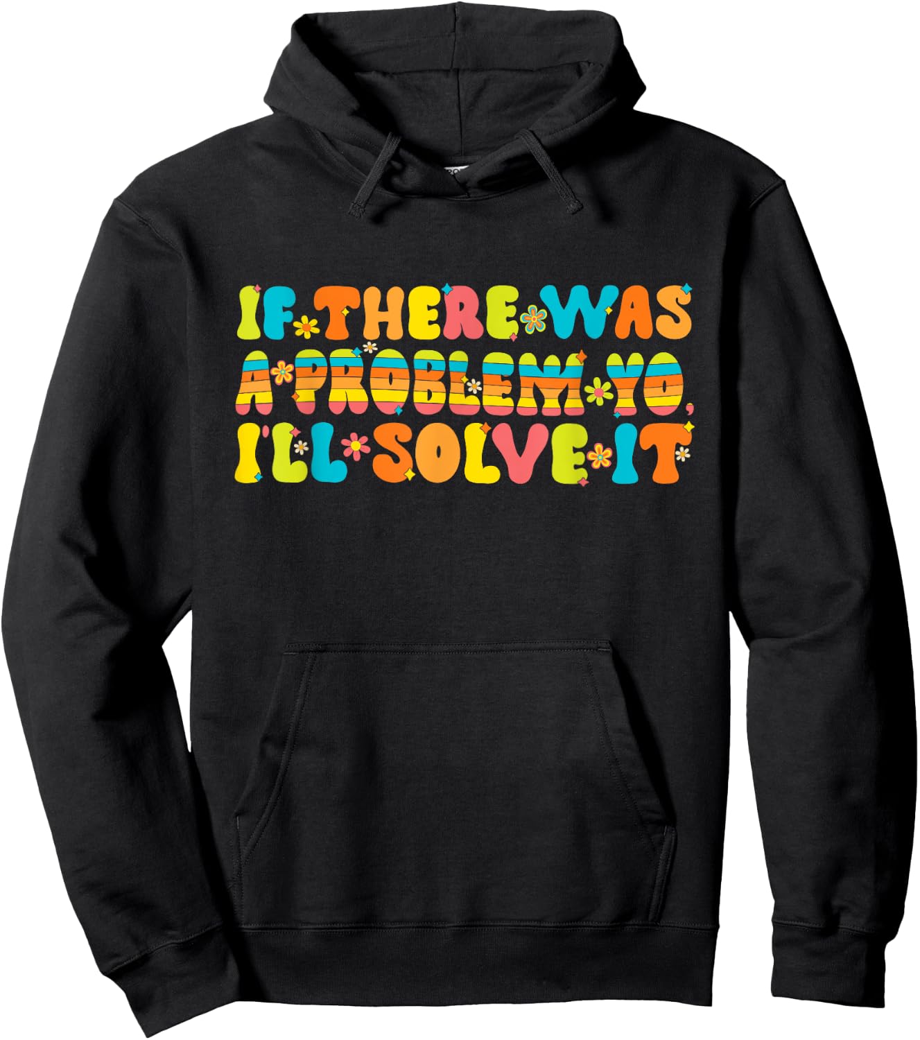 Funny Groovy If There Was A Problem Yo I'll Solve It Hoodie - Hoodie | Black