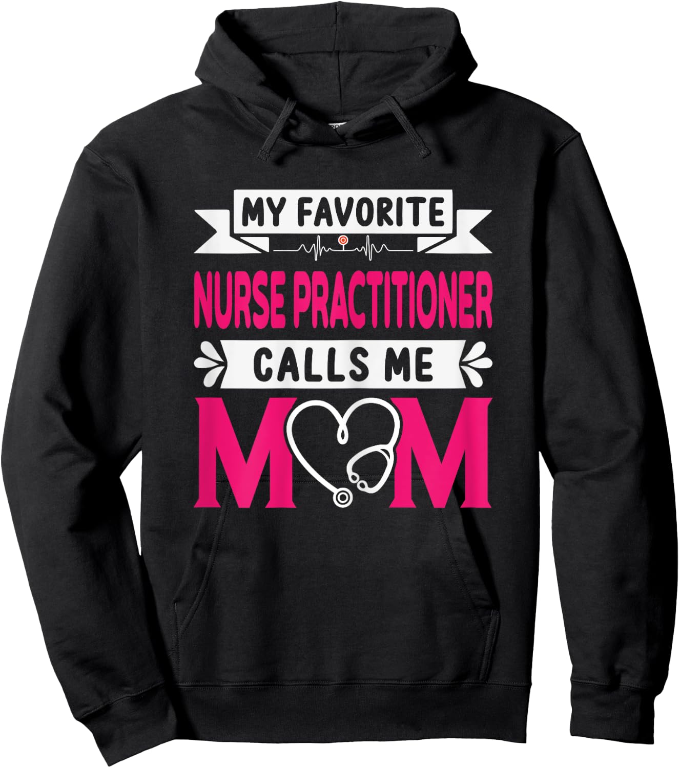 My Favorite Nurse Practitioner Calls Me Mom Mother's Day Hoodie - Hoodie | Black