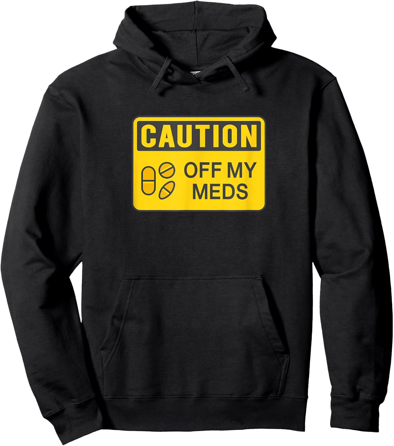 Caution Off My Meds Funny Sarcastic Hoodie - Hoodie | Black