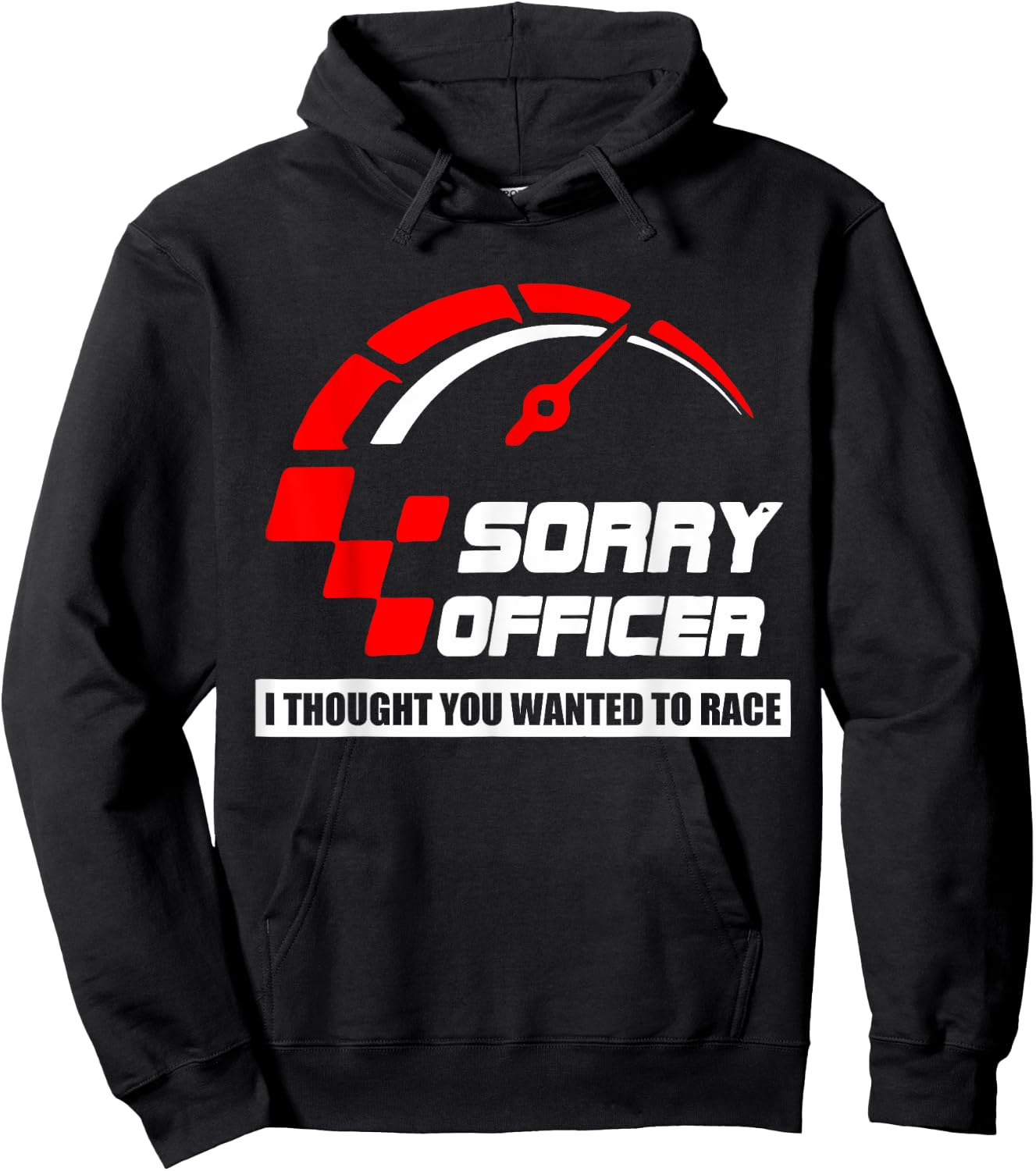 Sorry Officer I Thought You Wanted To Race Apparel Hoodie - Hoodie | Black