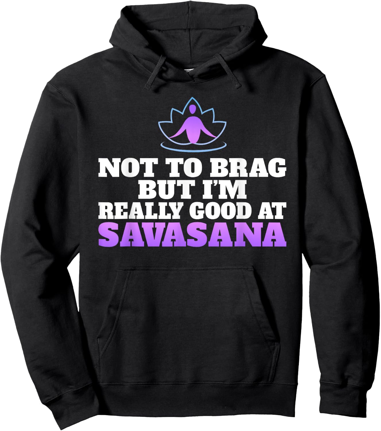 Not to brag but im really good at Savasana Yoga Lovers Hoodie - Hoodie | Black