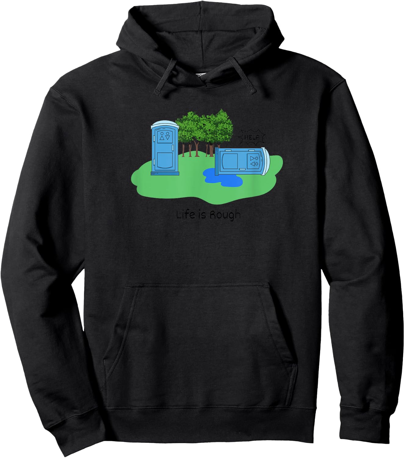 Life Is Rough Funny Porta Potty Shirt Adult Humor Jokes Hoodie - Hoodie | Black