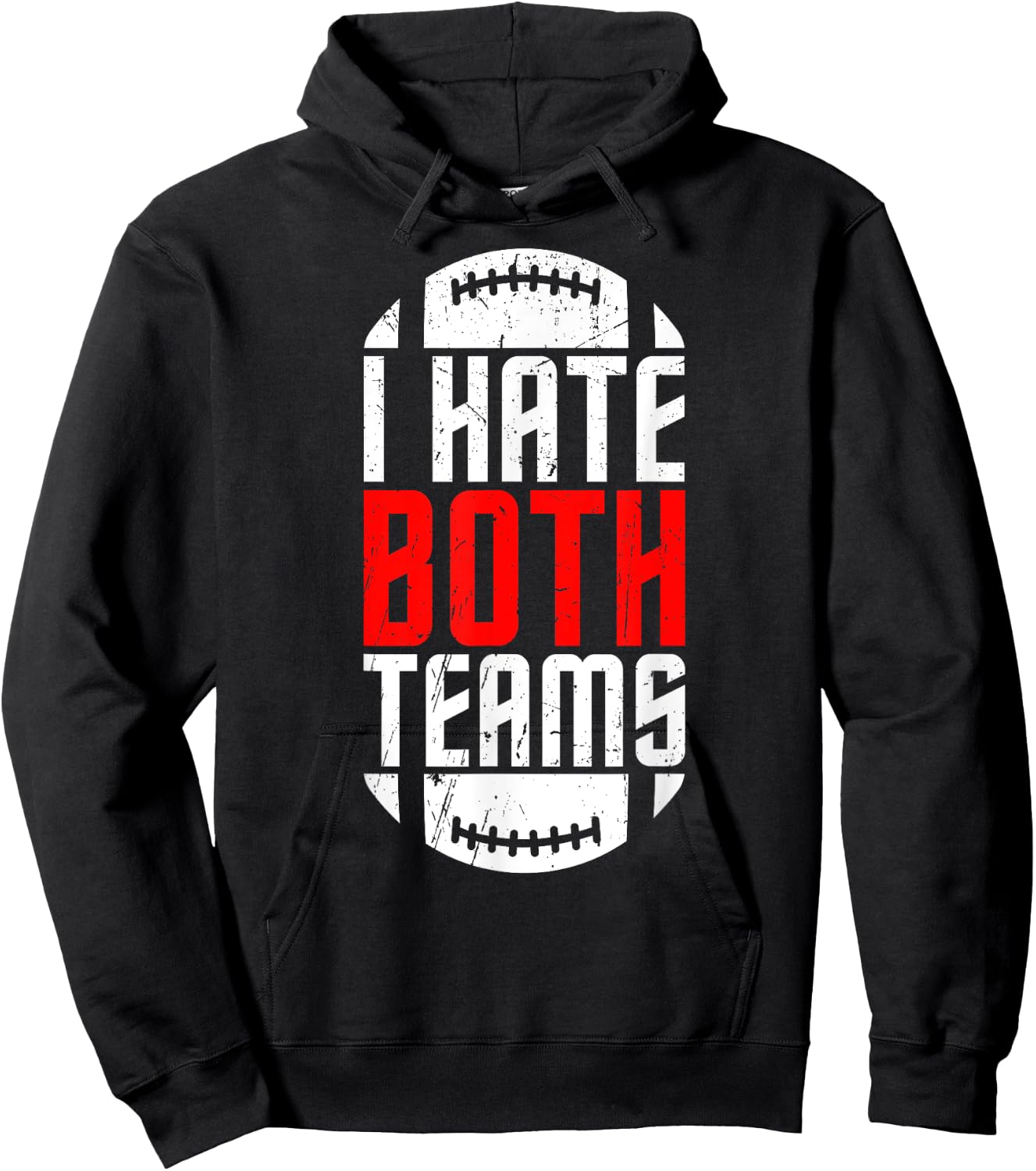 I Hate Both Teams Funny Football Lover Birthday Gifts Hoodie - Hoodie | Black