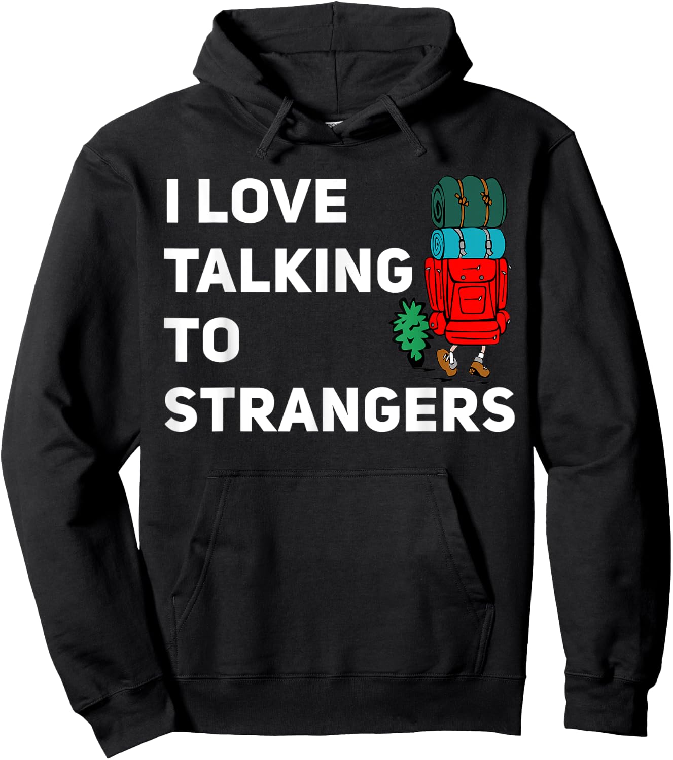 I love talking to strangers funny backpacking Camping Hoodie - Hoodie | Black