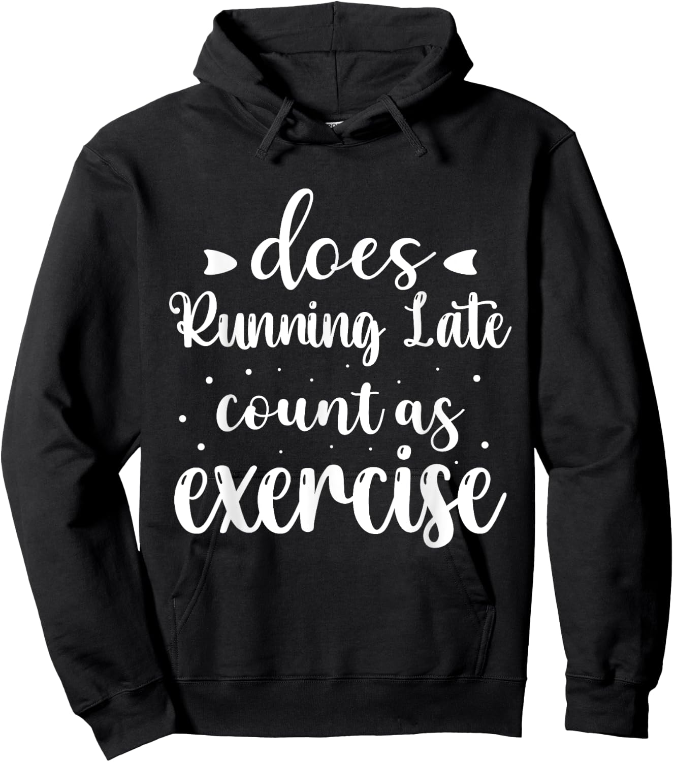 Does Running Late Count As Exercise Funny Workout Hoodie - Hoodie | Black