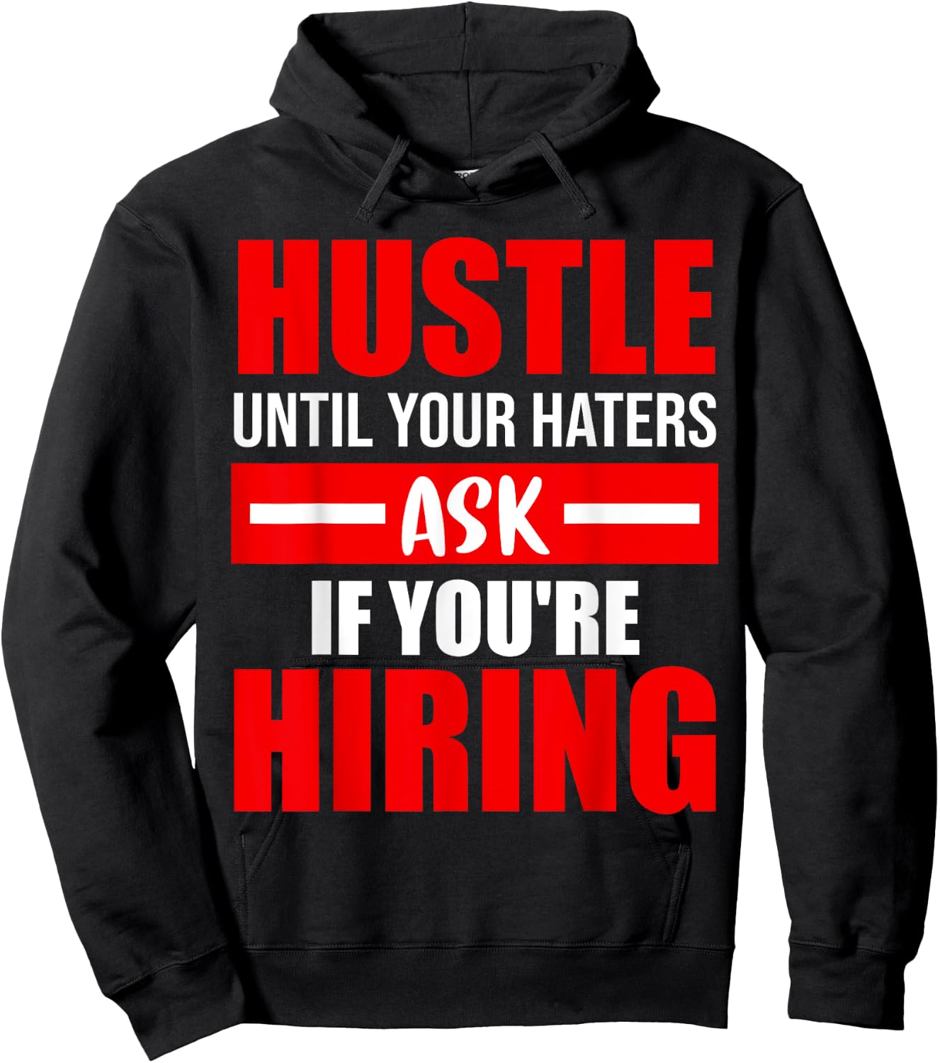 Hustle Until Your Haters Ask If You're Hiring Hoodie - Hoodie | Black