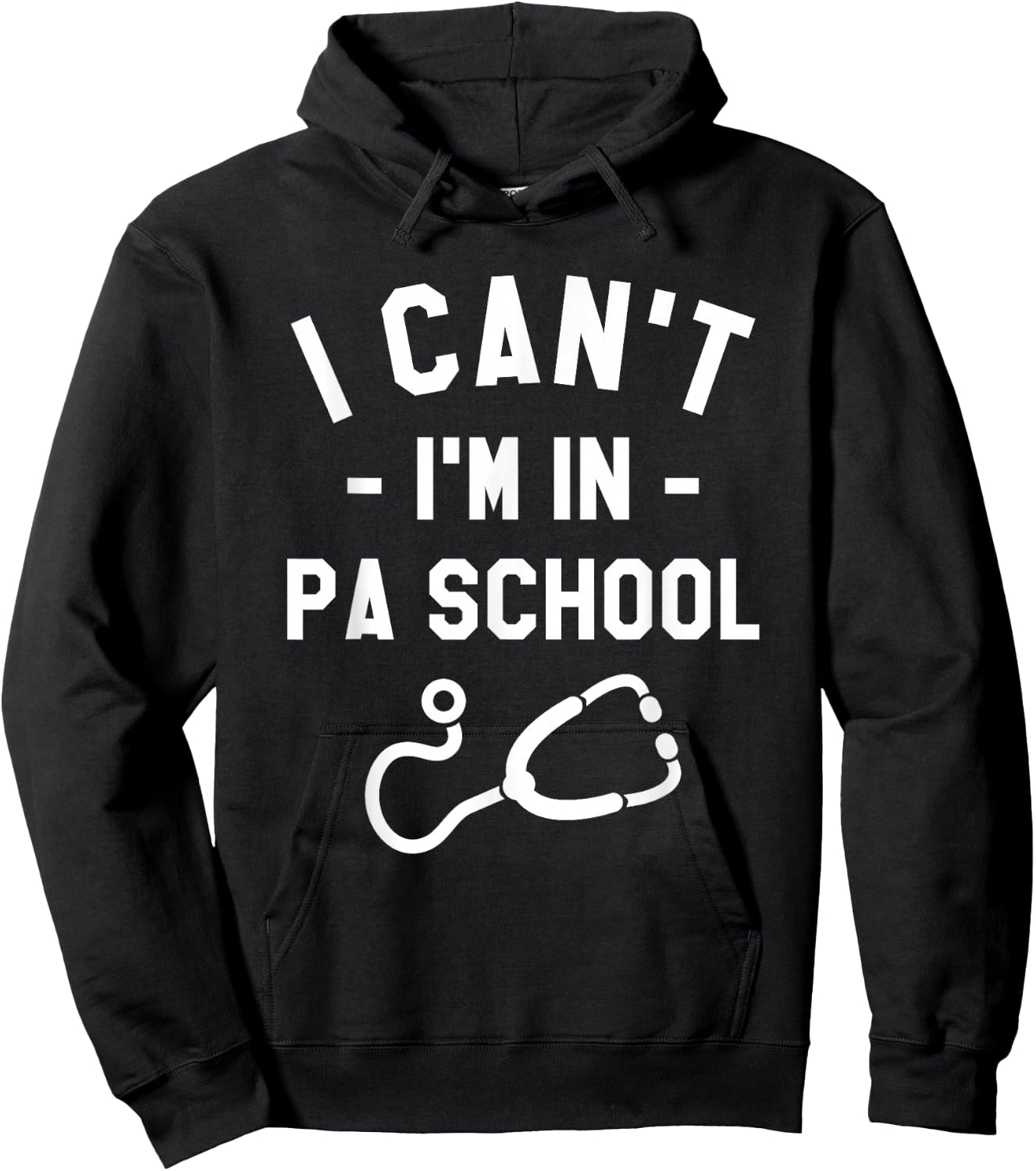 I Can't I'm In PA School Physician Assistant Student Hoodie - Hoodie | Black
