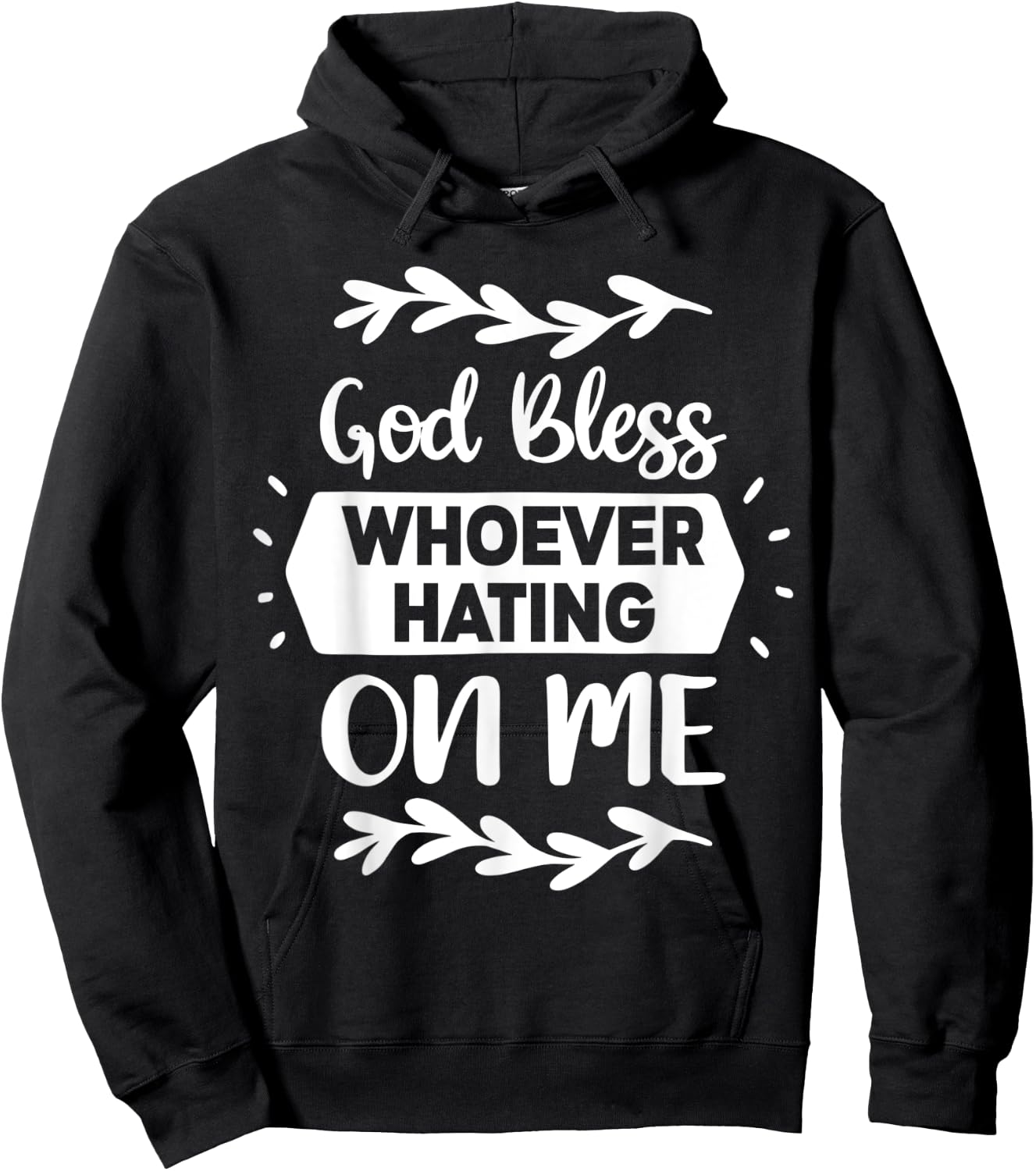 God Bless Whoever Hating On Me Hoodie - Hoodie | Black