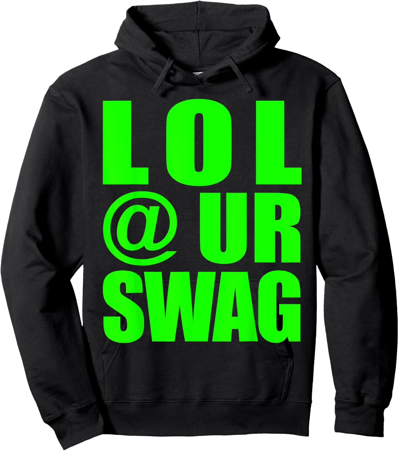 LOL @ UR SWAG Fun Dank Meme Drip Style Joke Funny Hoodie - Hoodie | Black