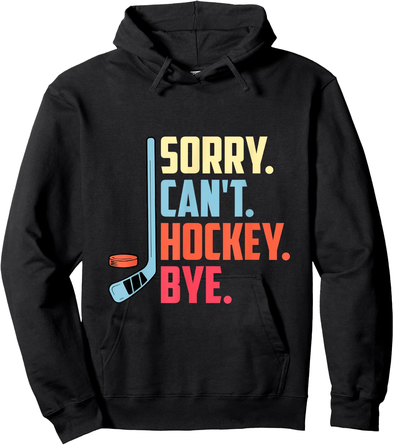 Sorry Cant. Hockey Bye Ice Hockey Sport Hoodie - Hoodie | Black