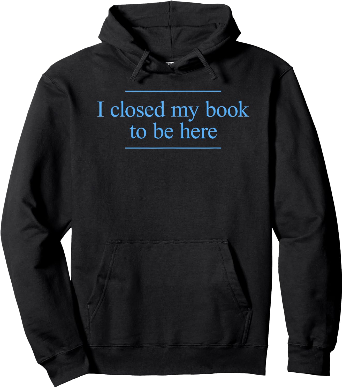 I Closed My Book To Be Here Hoodie - Hoodie | Black