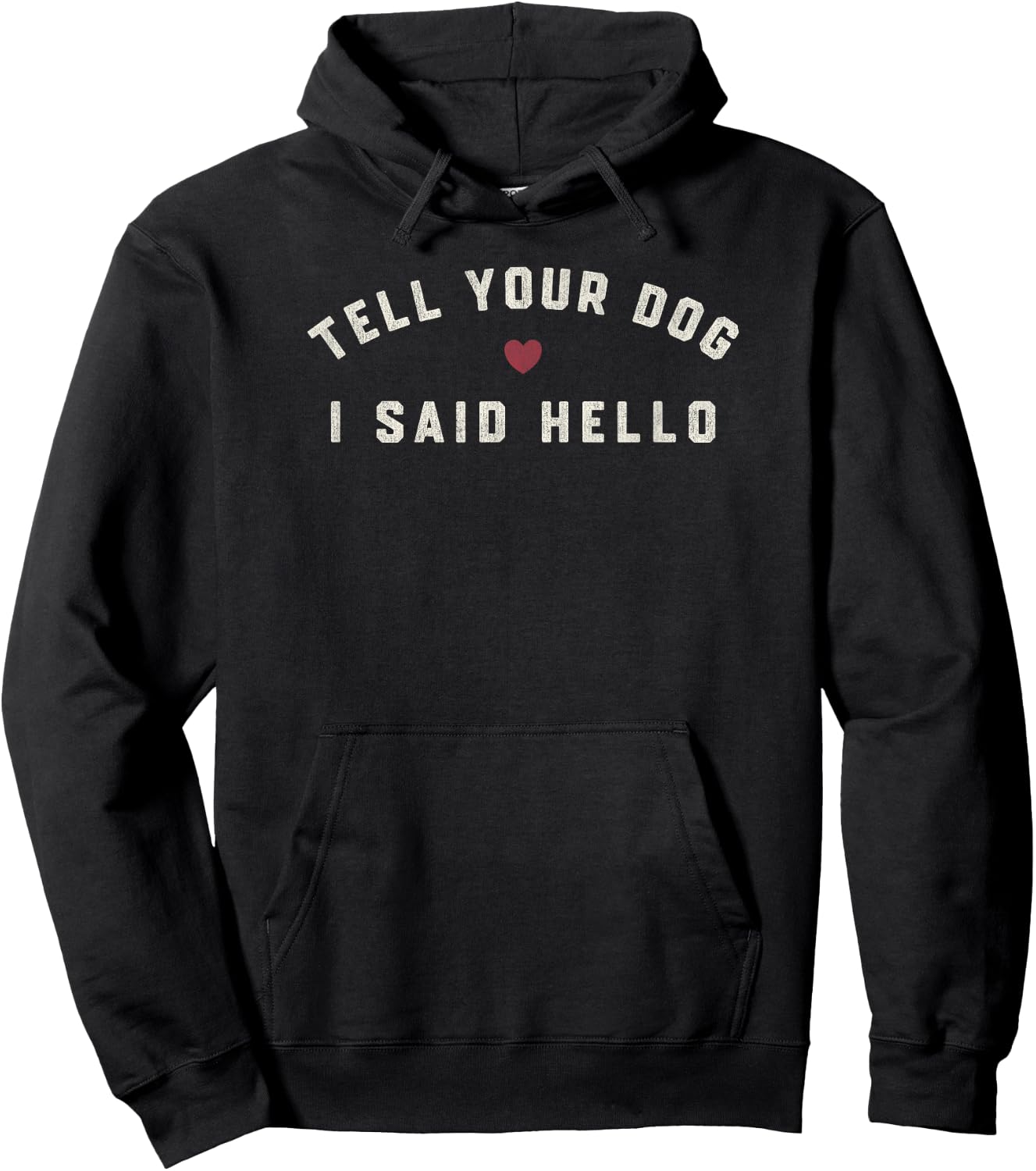 Tell Your Dog I Said Hello Simple Text With Heart Men Women Kids Hoodie - Hoodie | Black
