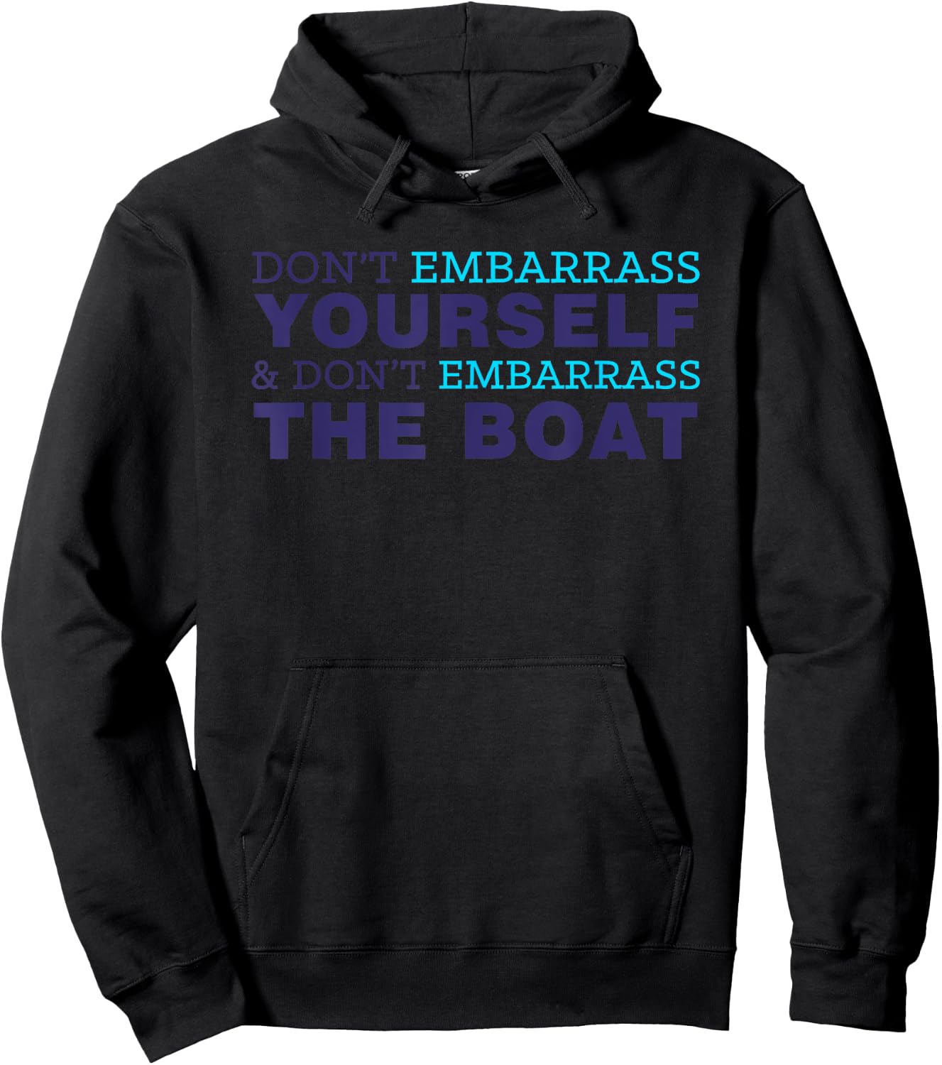 Don’t Yourself And Don’t Embarrass The Boat Hoodie - Hoodie | Black
