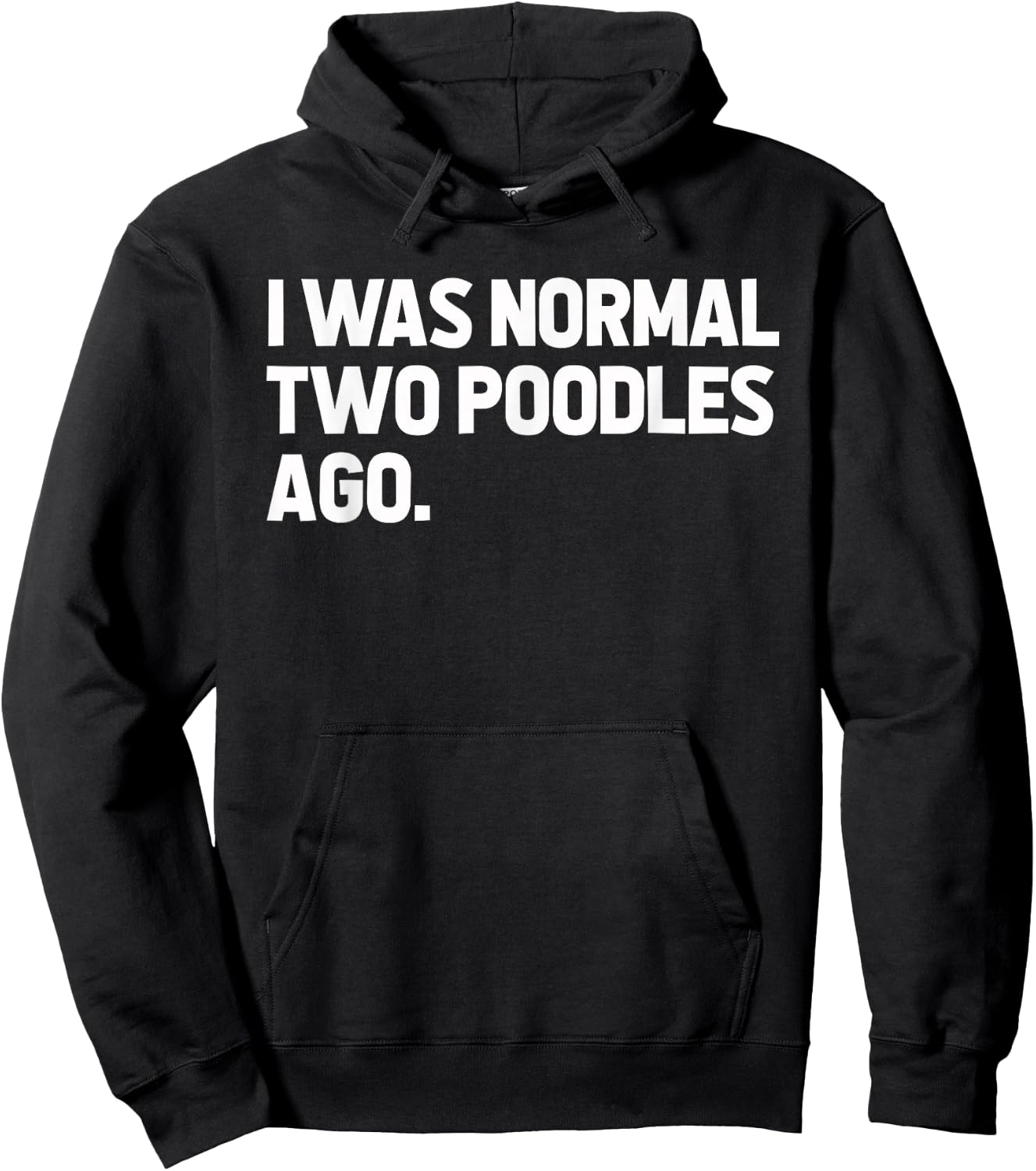 I Was Normal Two Poodles Ago Hoodie - Hoodie | Black