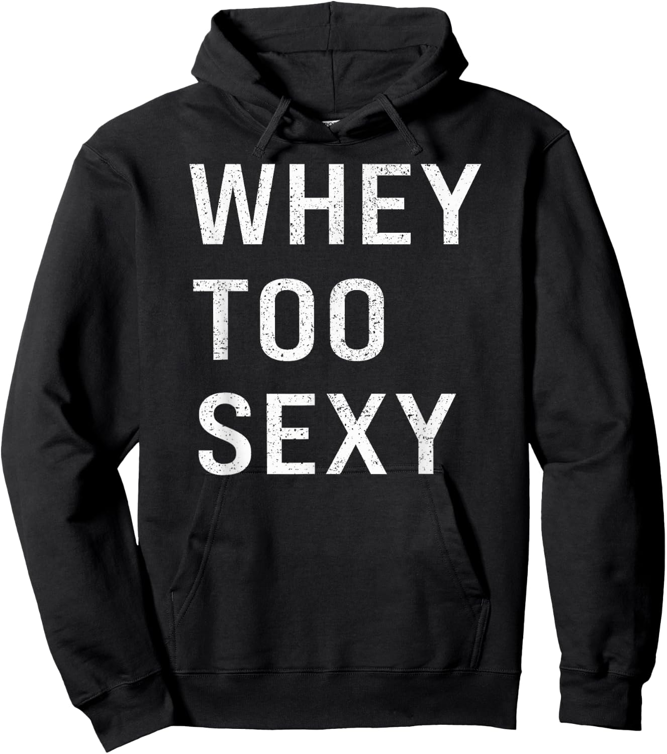 Whey Too Sexy Funny Motivational Fitspo Workout Gym Joke Hoodie - Hoodie | Black