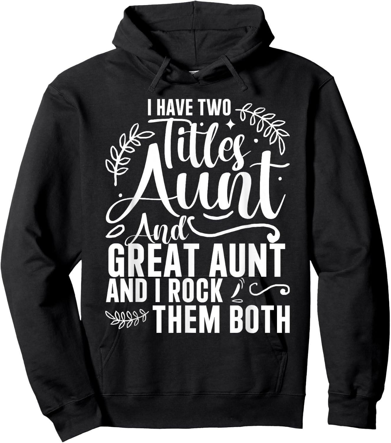 I Have Two Titles Aunt And Great Aunt And I Rock Them Both Hoodie - Hoodie | Black