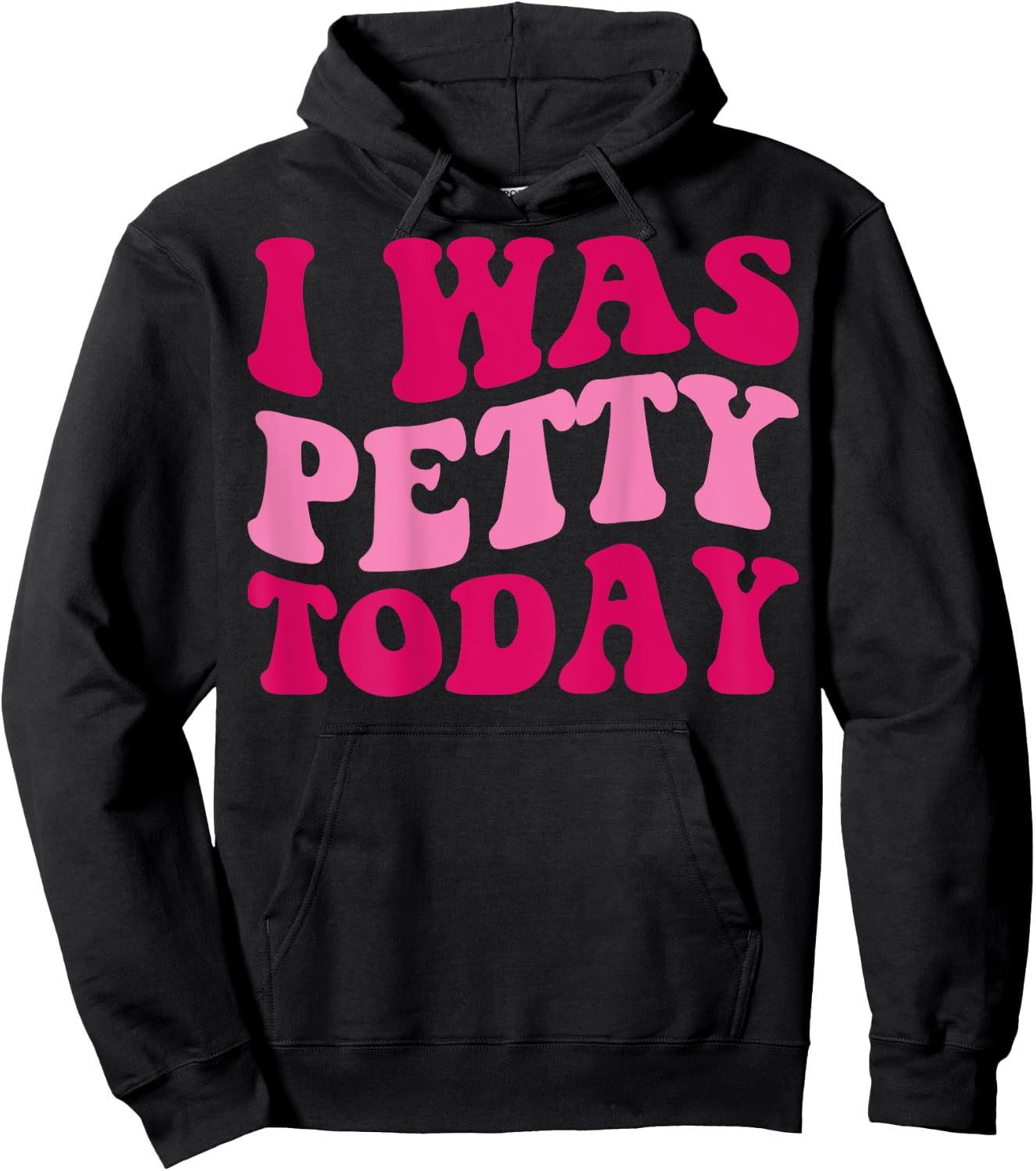 I Was Petty Today Funny Sarcastic Saying Groovy Women Hoodie - Hoodie | Black