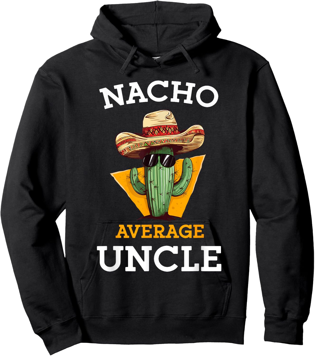 Nacho Average Uncle Funny Mexican Uncle Cactus Cinco De Mayo Hoodie - Hoodie | Black