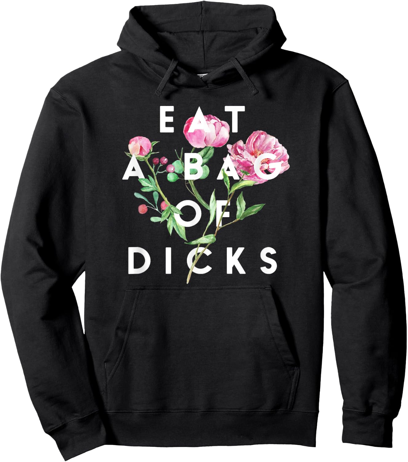 Flowers, Eat A Bag Of Dicks, Funny, By Raytee Hoodie - Hoodie | Black