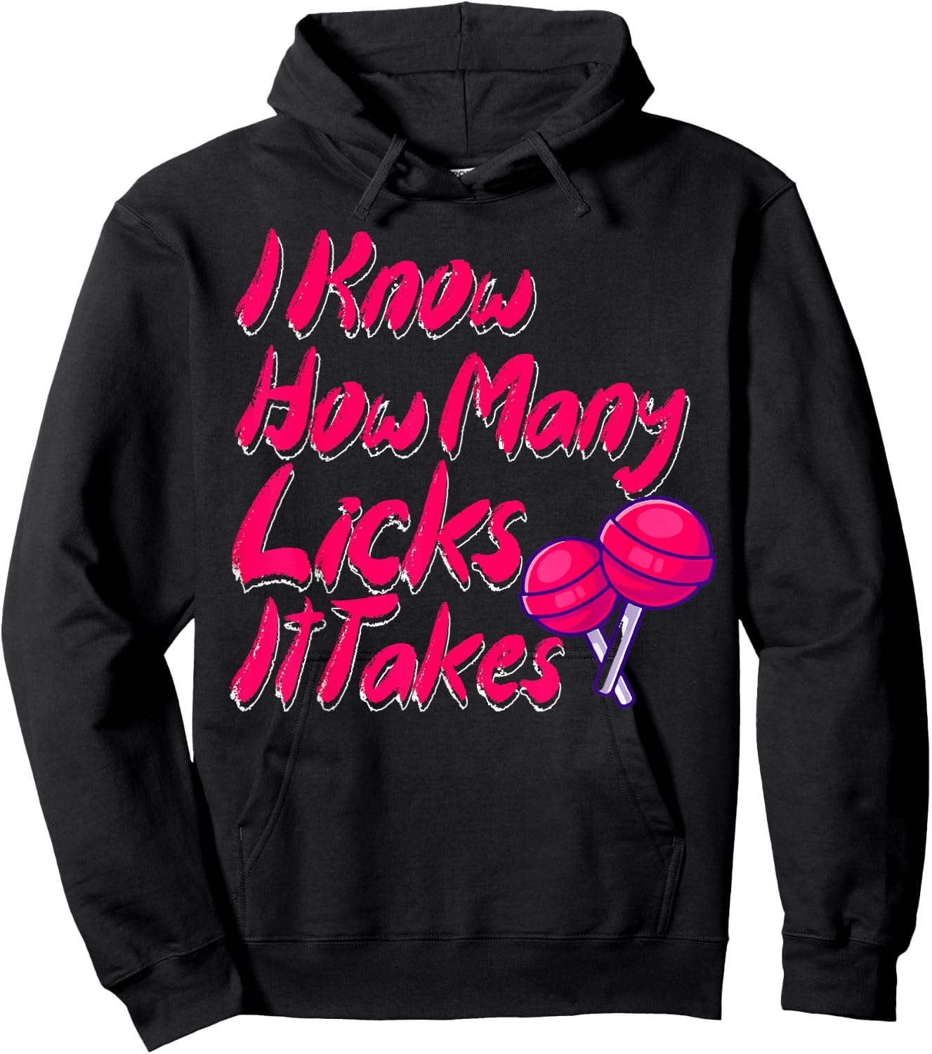 I Know How Many Licks It Takes Funny Candy Lover Lollipop Hoodie - Hoodie | Black