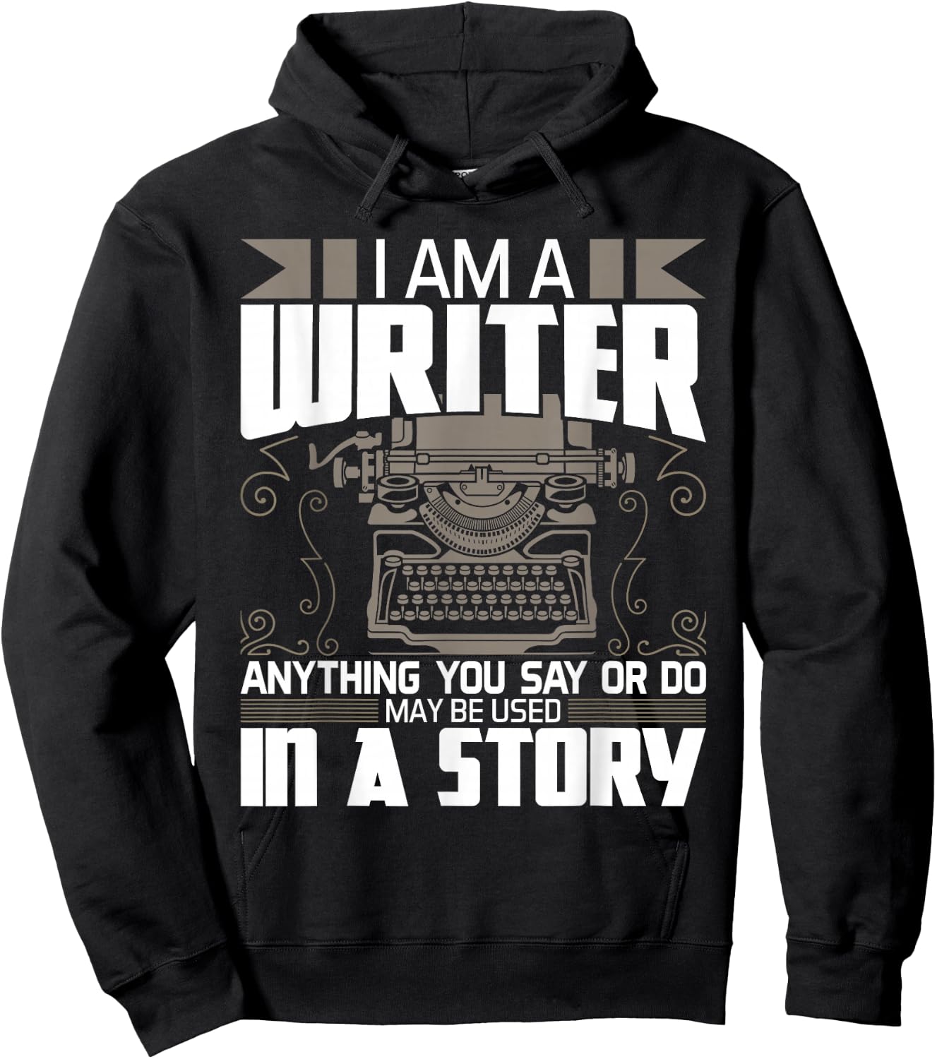 Anything You Say May Be Used In A Story - Author Novelist Hoodie - Hoodie | Black