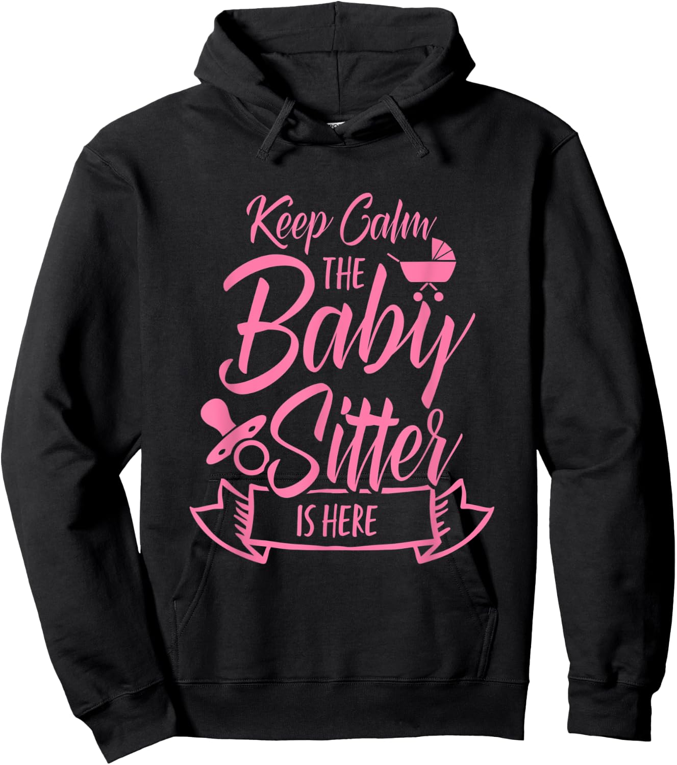 Keep Calm The Babysitter Is Here Daycare Provider Babysit Hoodie - Hoodie | Black