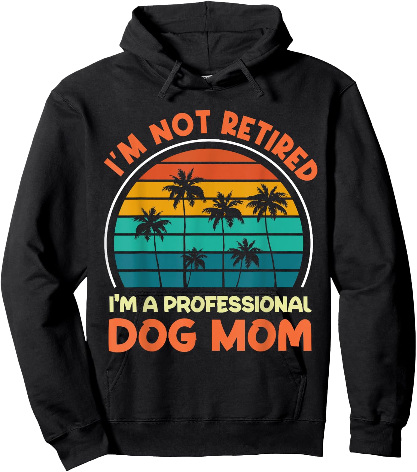 Women I'm Not Retired Professional Dog Mom Retirement Senior Hoodie - Hoodie | Black