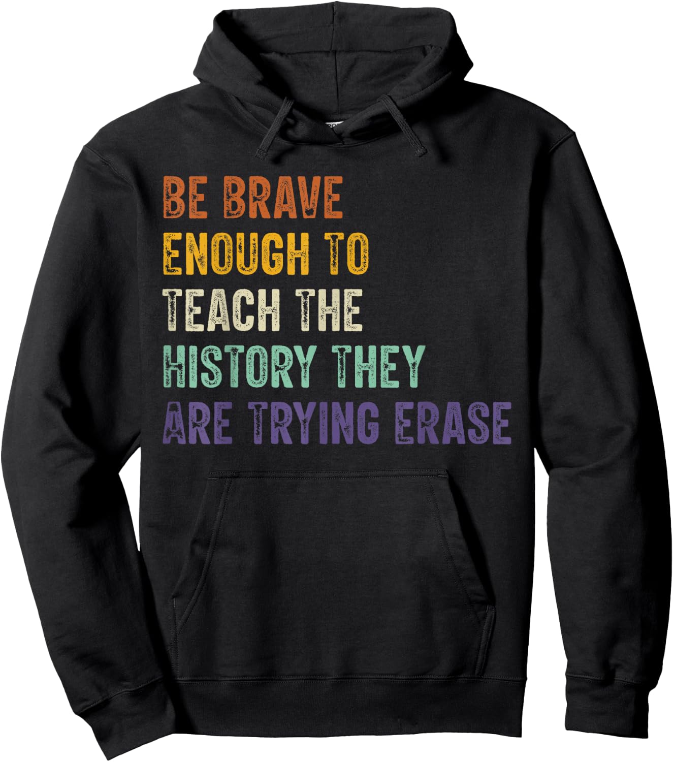 Be Brave Enough To Teach The History They Are Trying Erase Hoodie - Hoodie | Black