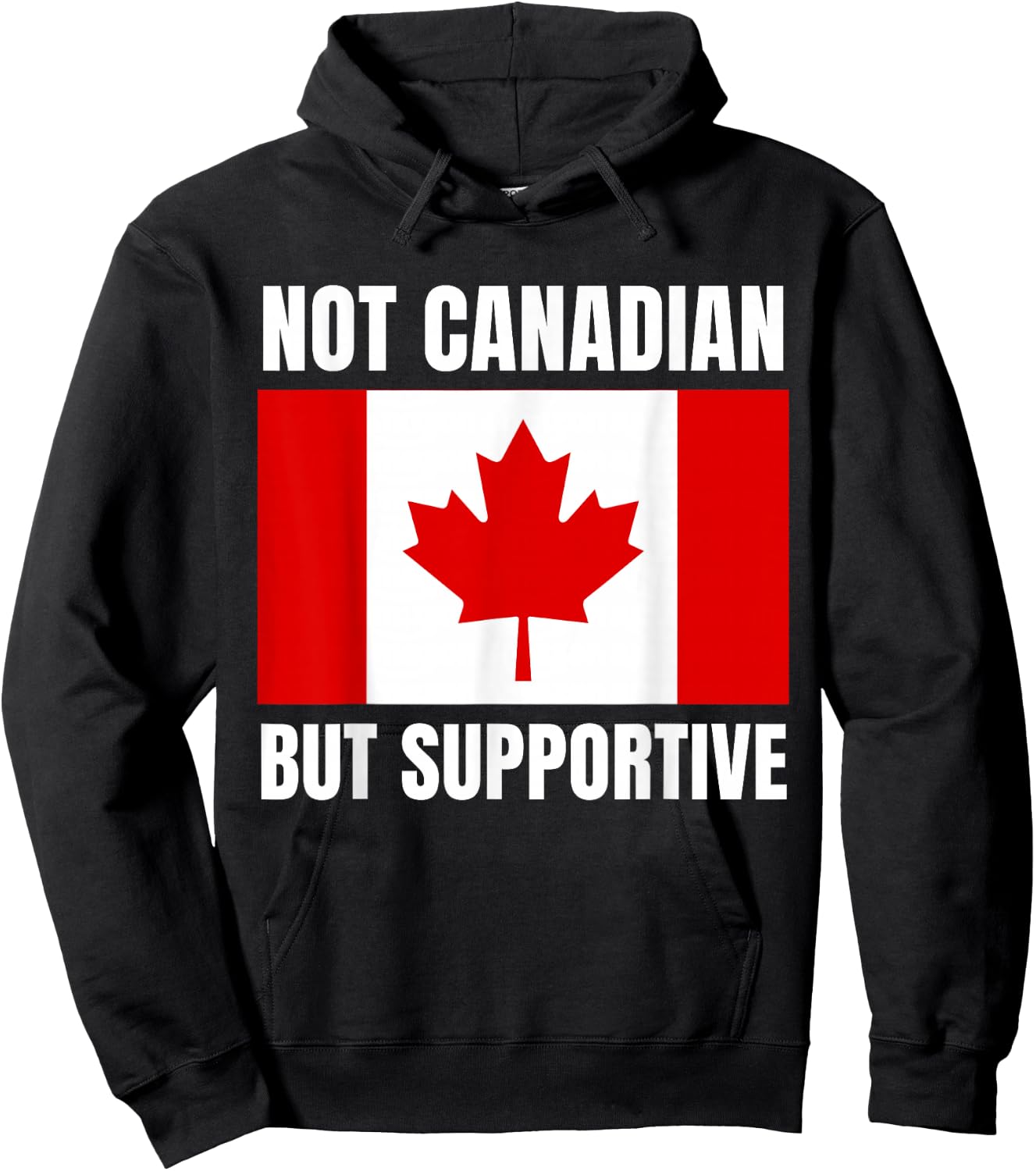 Not Canadian But Supportive Canada Flag Support Hoodie - Hoodie | Black