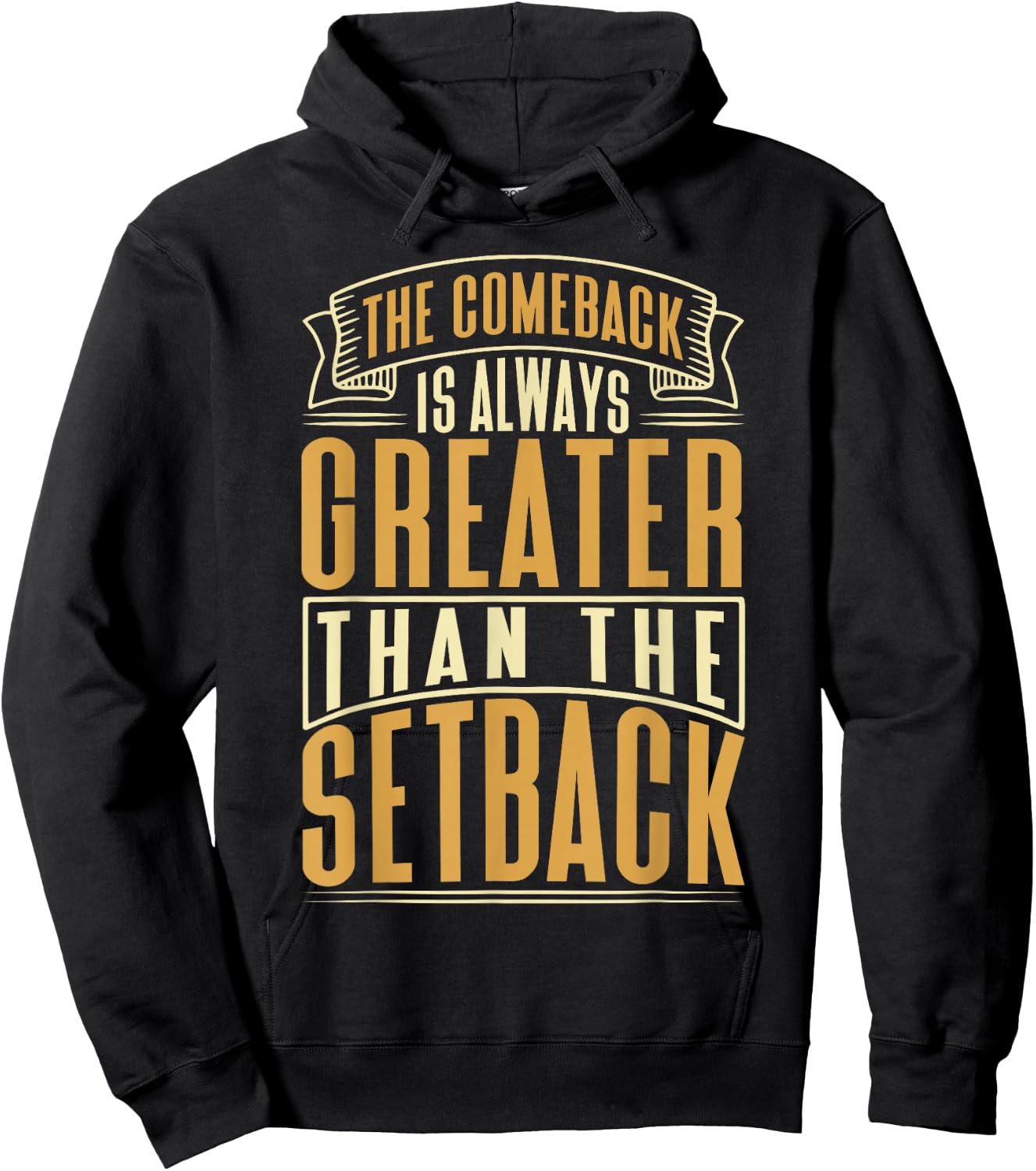 The Comeback Is Always Greater Than The Setback Hoodie - Hoodie | Black