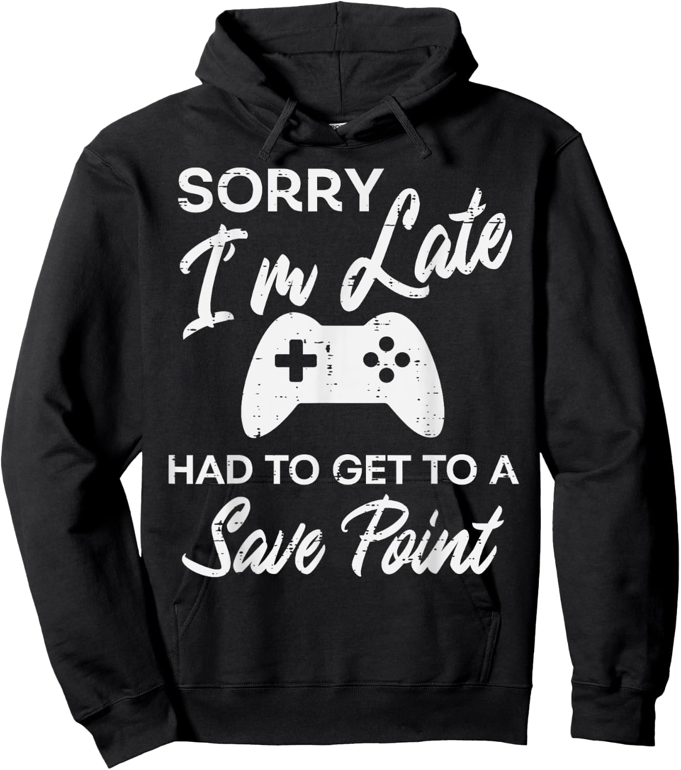 Gamer Sorry Im Late Save Point Funny Men Boys Kids Teens Hoodie - Hoodie | Black