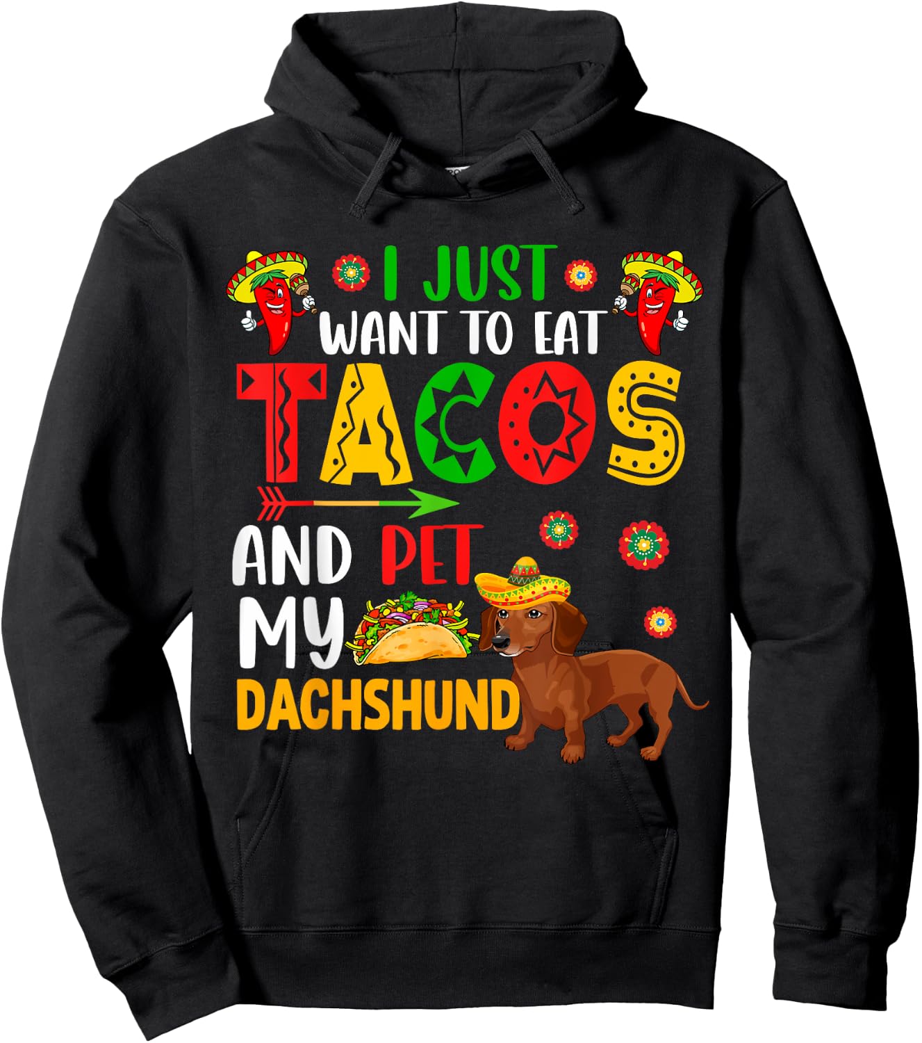 I Just Want To Eat Tacos And Pet My Dachshund Cinco De Mayo Hoodie - Hoodie | Black