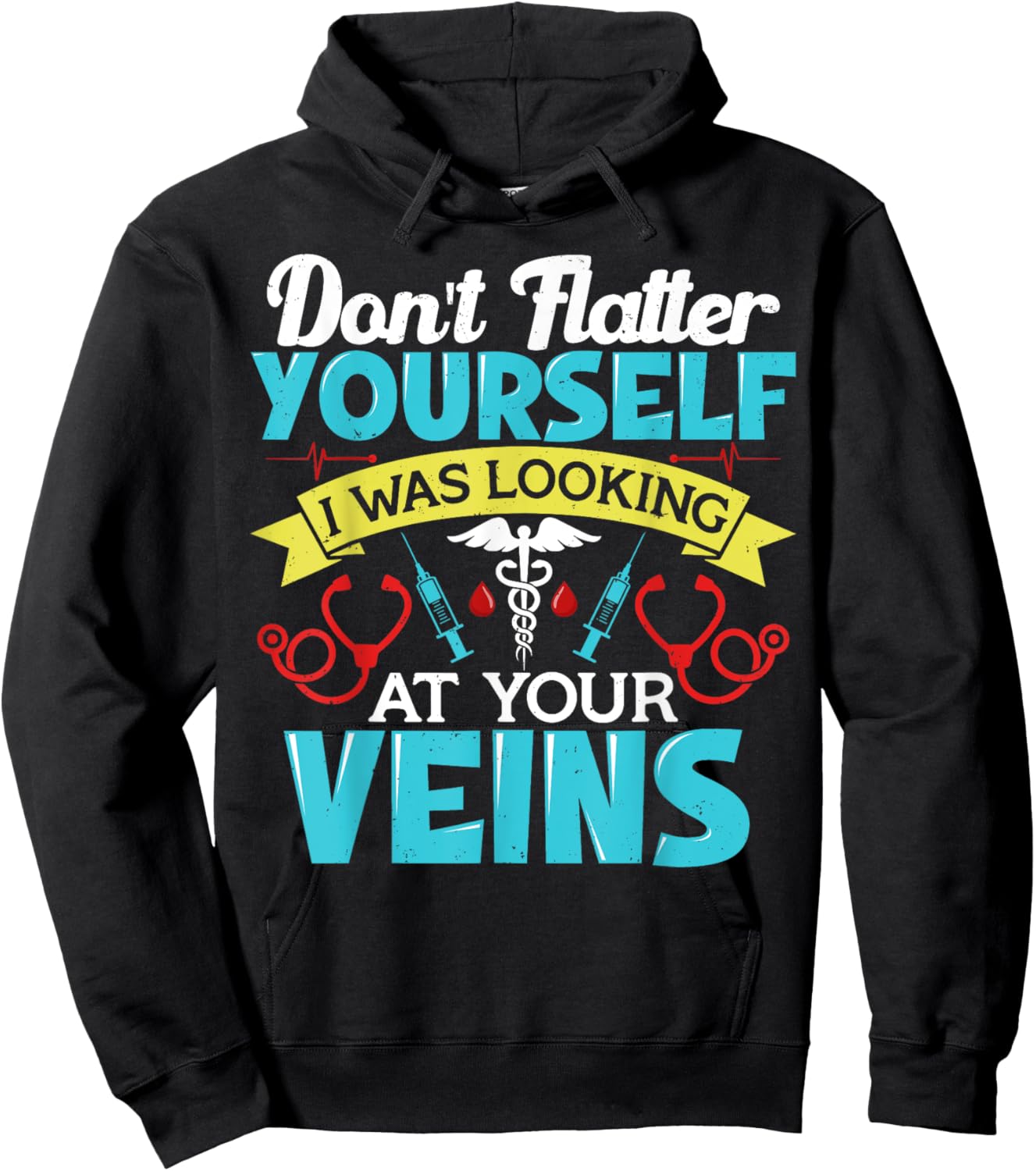 Don't Flatter Yourself Phlebotomist Phlebotomy Funny Hoodie - Hoodie | Black