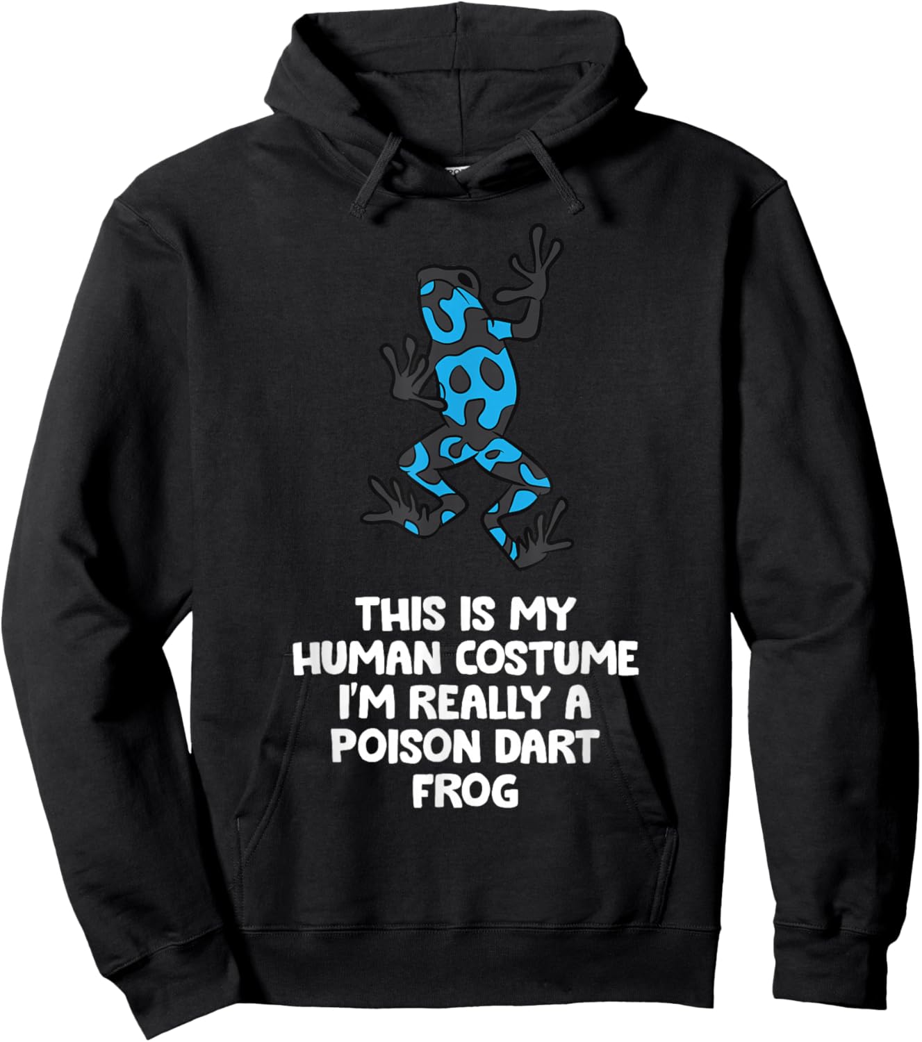 This Is My Human Costume I'm Really A Poison Dart Frog Hoodie - Hoodie | Black