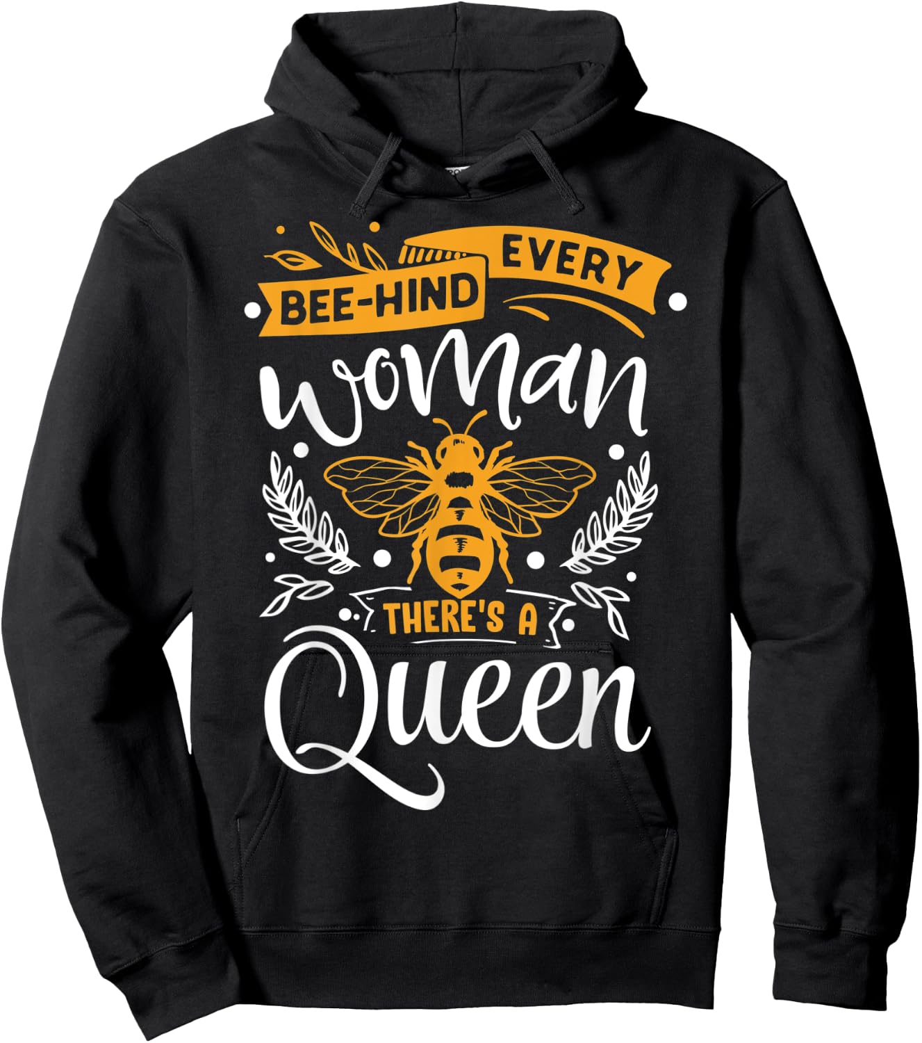 Woman Beekeeper Shirt Every Bee-hind Woman There's A Queen Hoodie - Hoodie | Black
